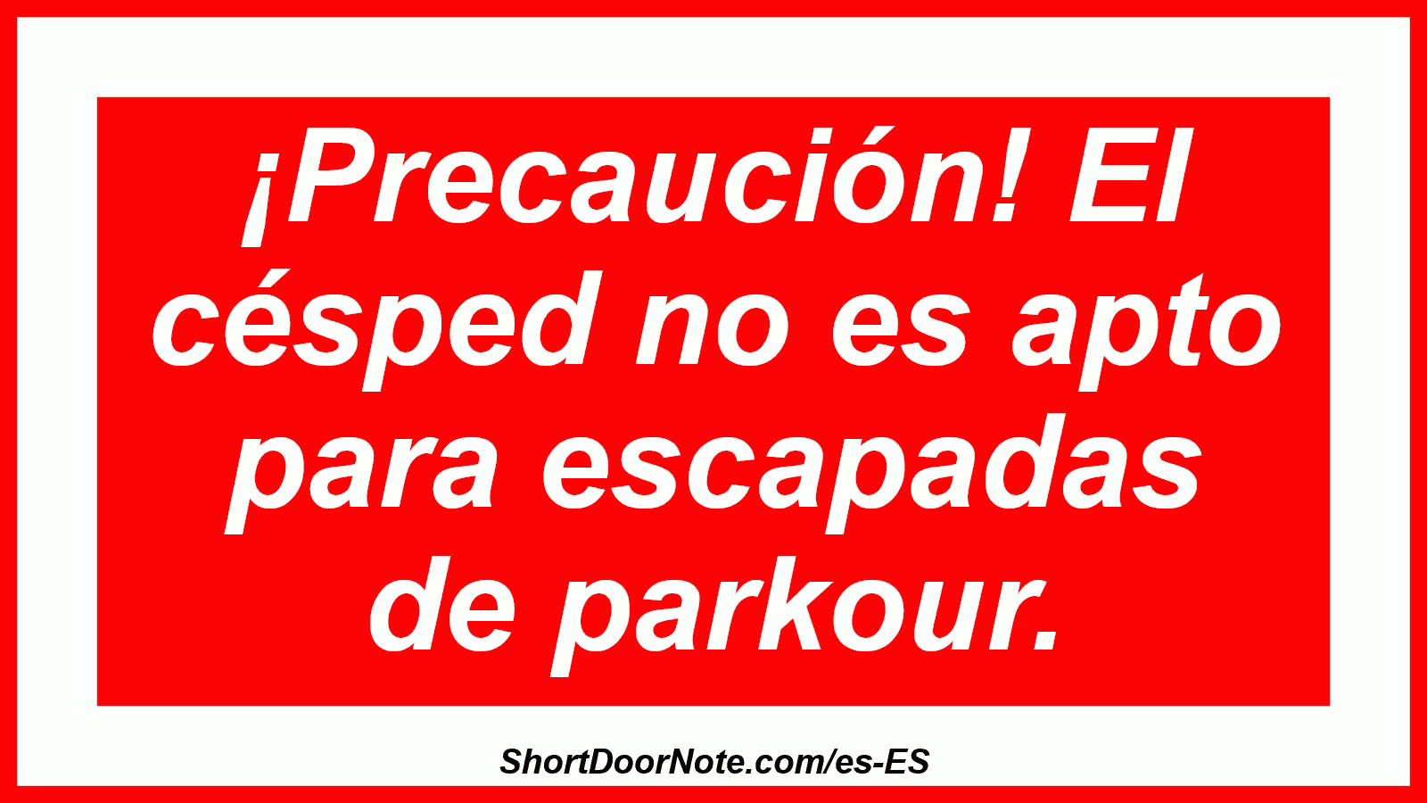 ¡Precaución! El césped no es apto para escapadas de parkour.

