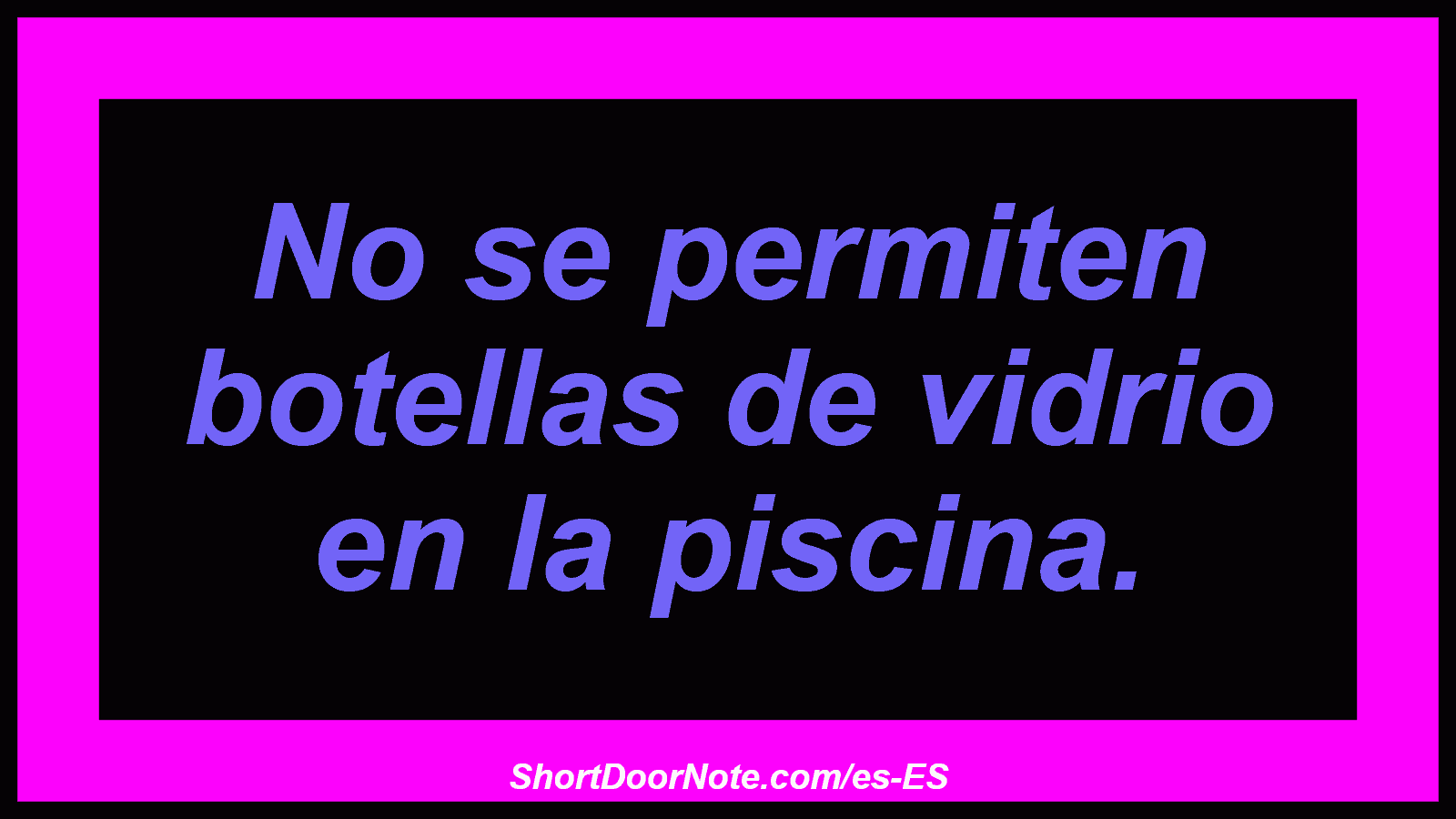 No se permiten botellas de vidrio en la piscina.
