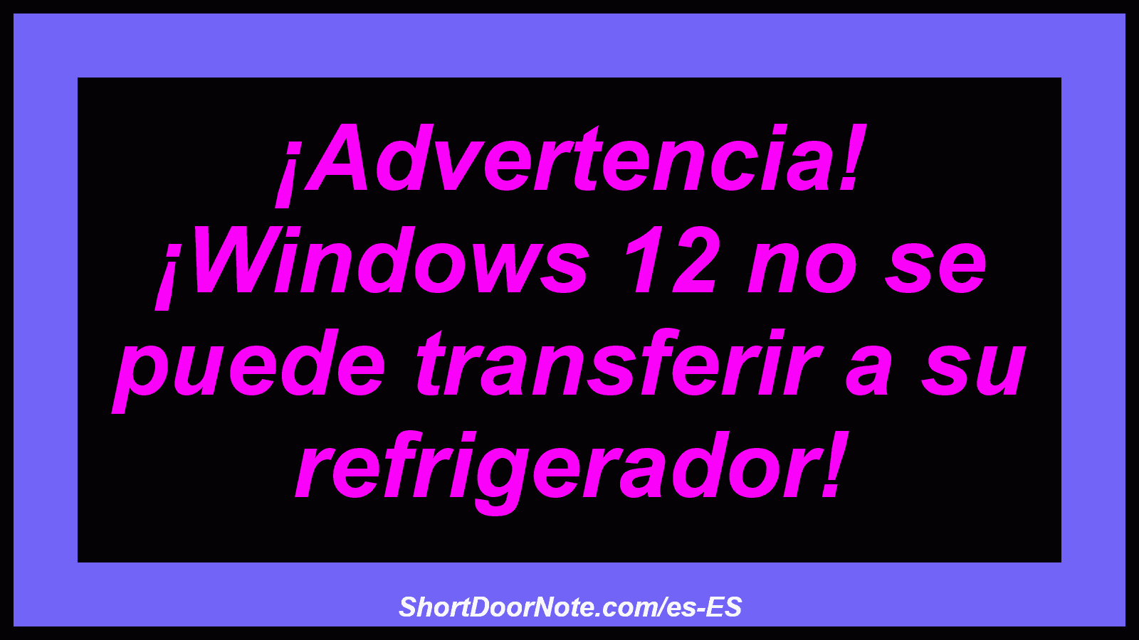 ¡Advertencia! ¡Windows 12 no se puede transferir a su refrigerador!
