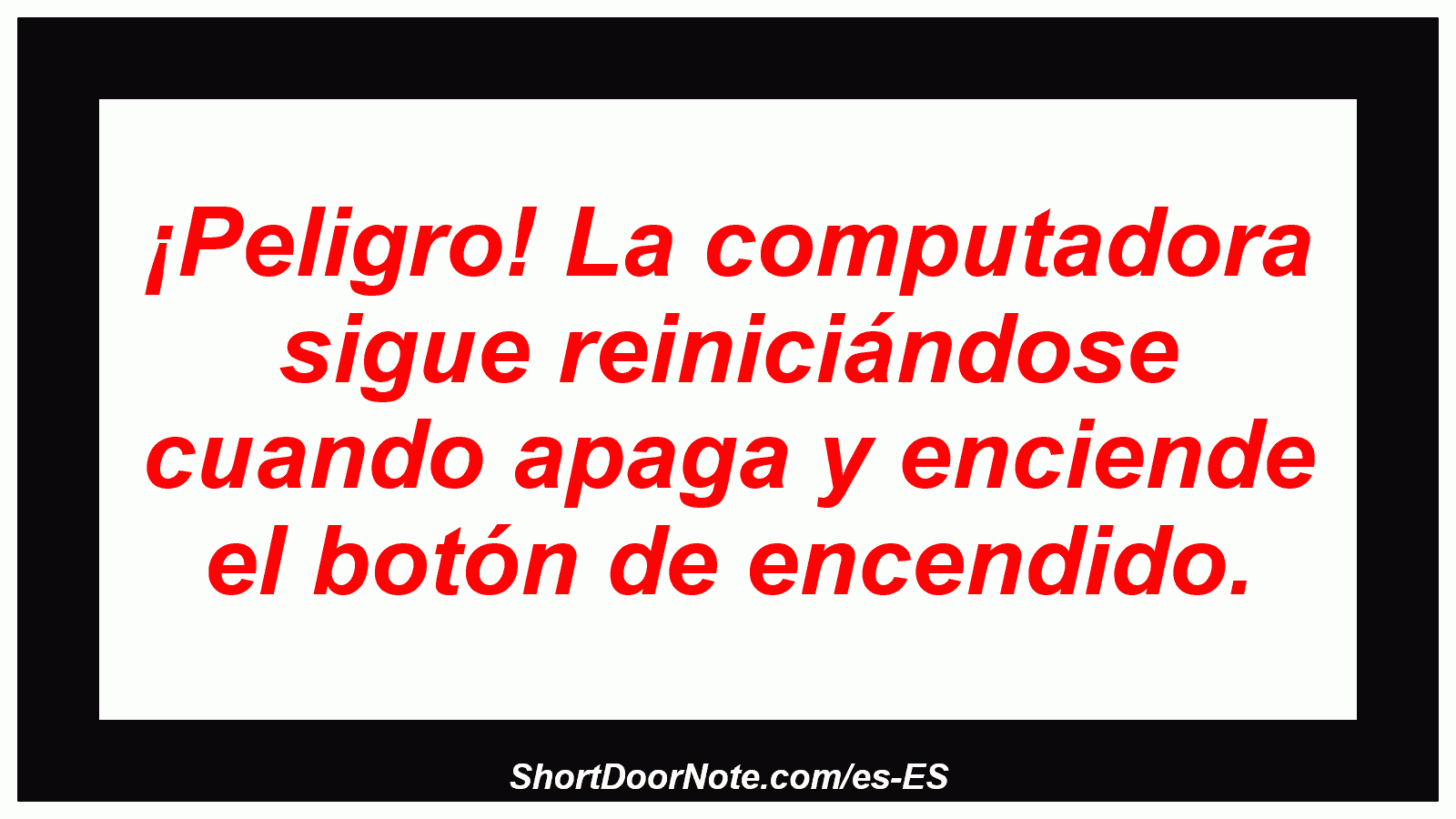 ¡Peligro! La computadora sigue reiniciándose cuando apaga y enciende el botón de encendido.
