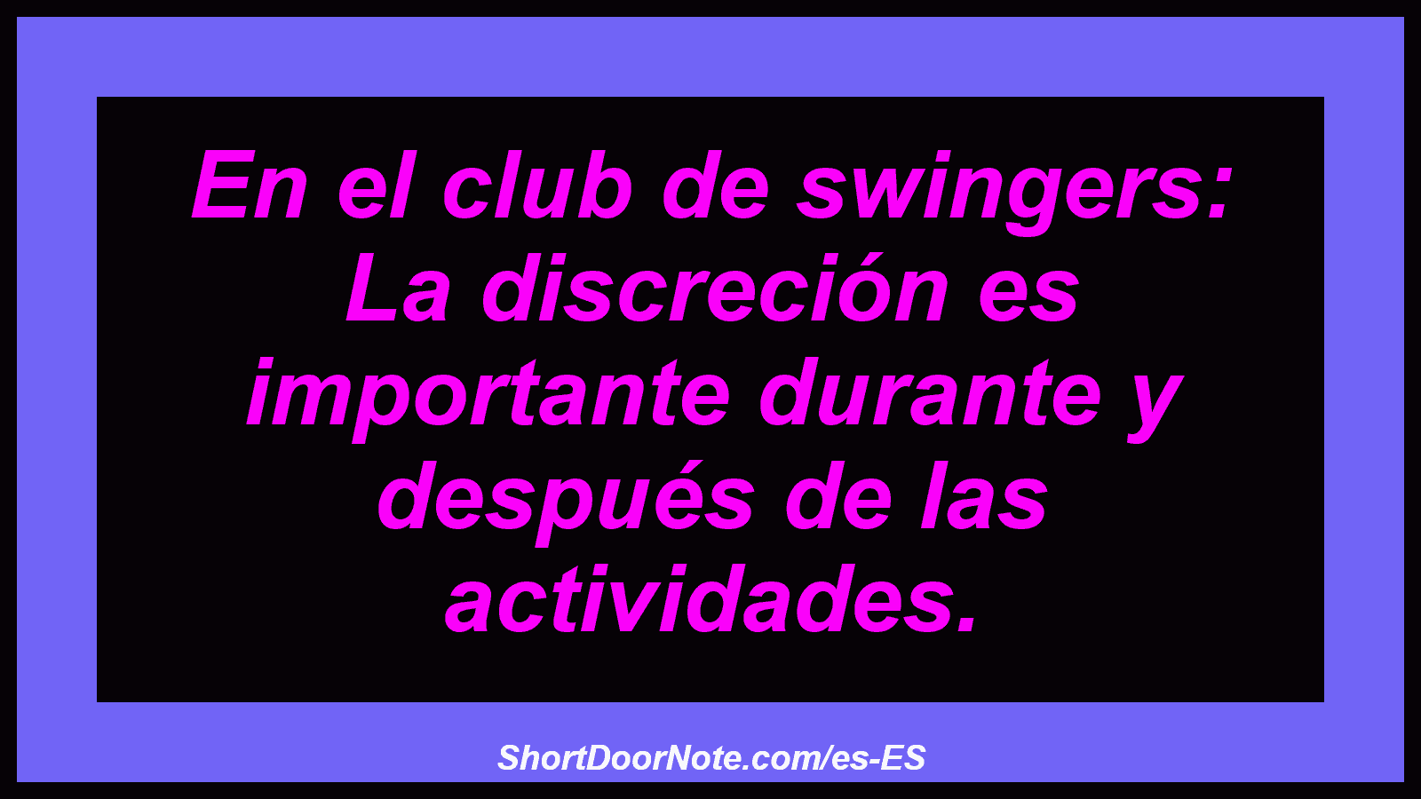En el club de swingers: La discreción es importante durante y después de las actividades.
