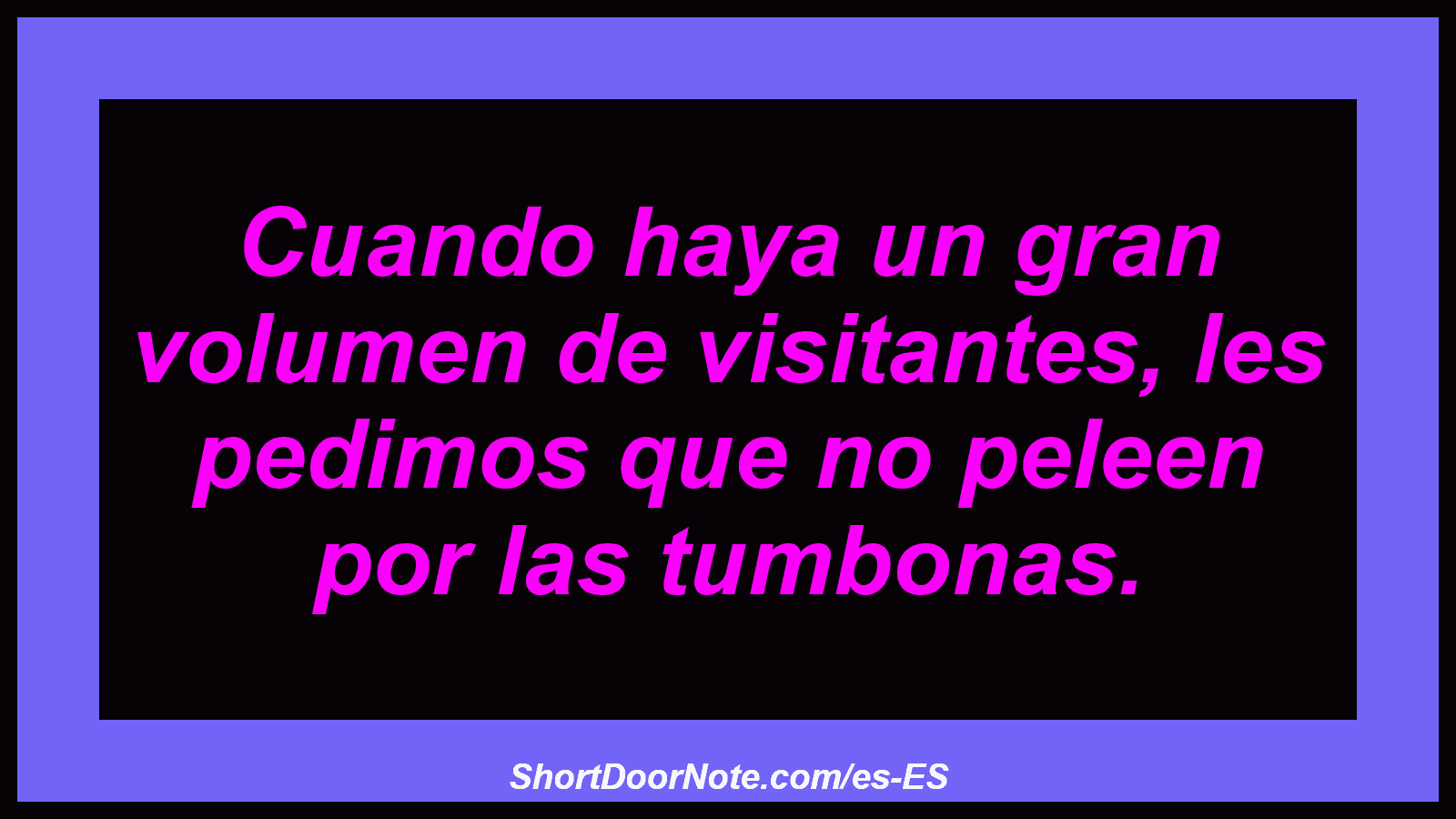 Cuando haya un gran volumen de visitantes, les pedimos que no peleen por las tumbonas.
