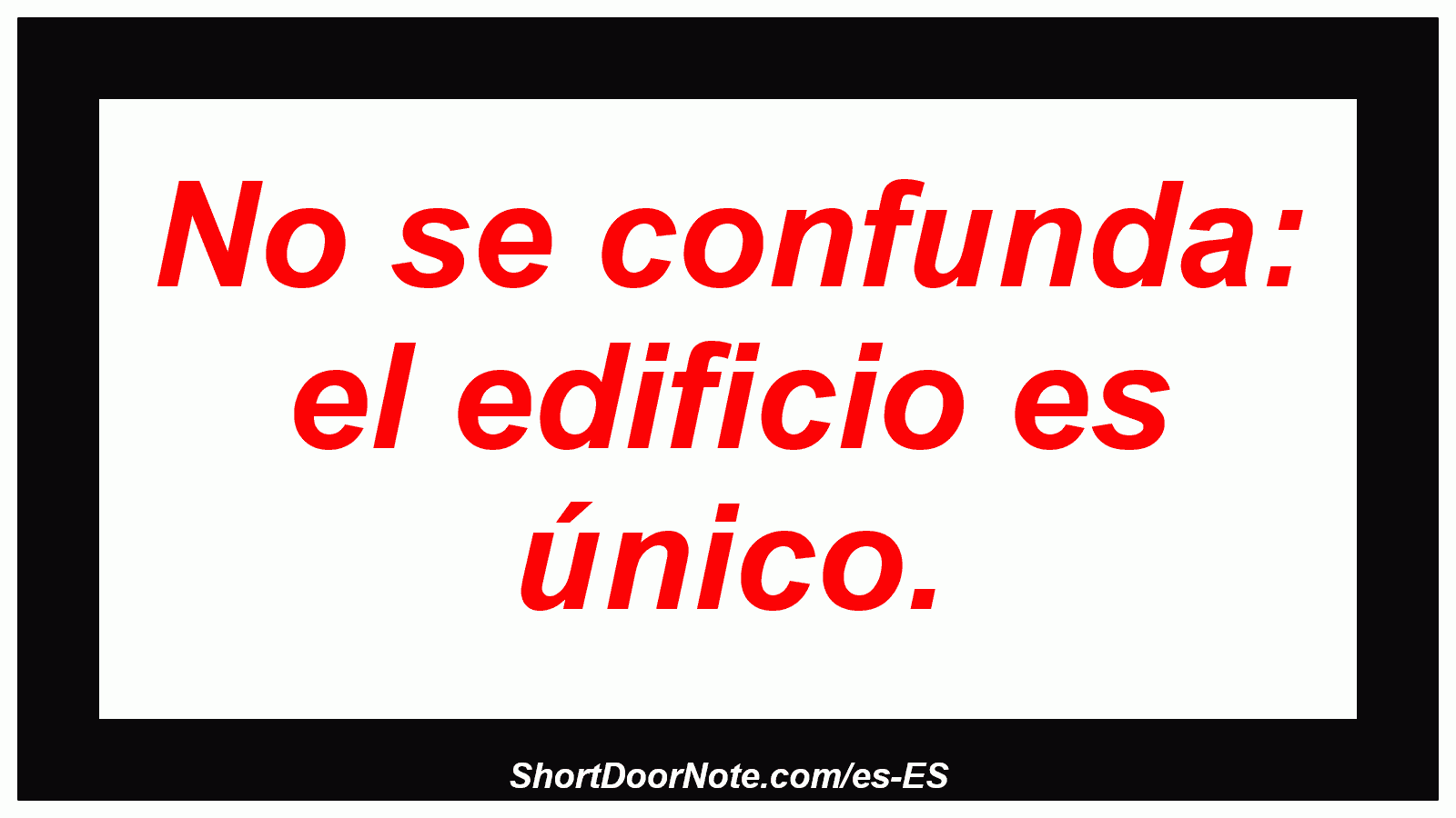 No se confunda: el edificio es único.
