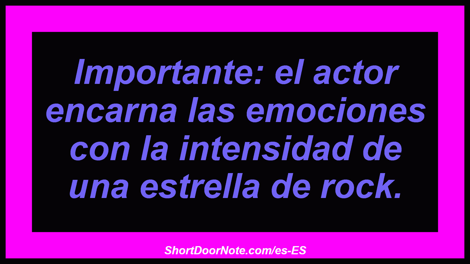 Importante: el actor encarna las emociones con la intensidad de una estrella de rock.
