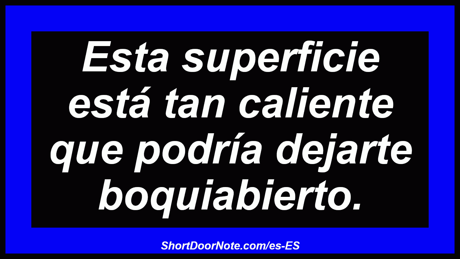 Esta superficie está tan caliente que podría dejarte boquiabierto.
