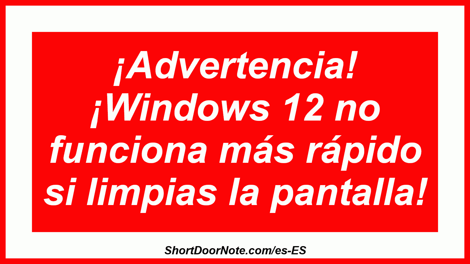 ¡Advertencia! ¡Windows 12 no funciona más rápido si limpias la pantalla!
