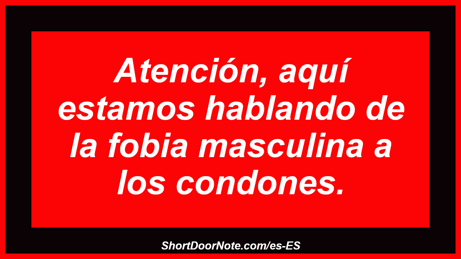 Atención, aquí estamos hablando de la fobia masculina a los condones.
