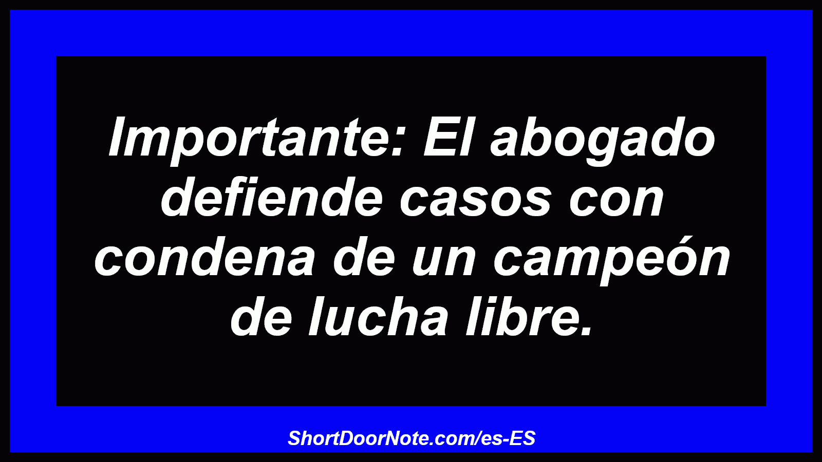 Importante: El abogado defiende casos con condena de un campeón de lucha libre.
