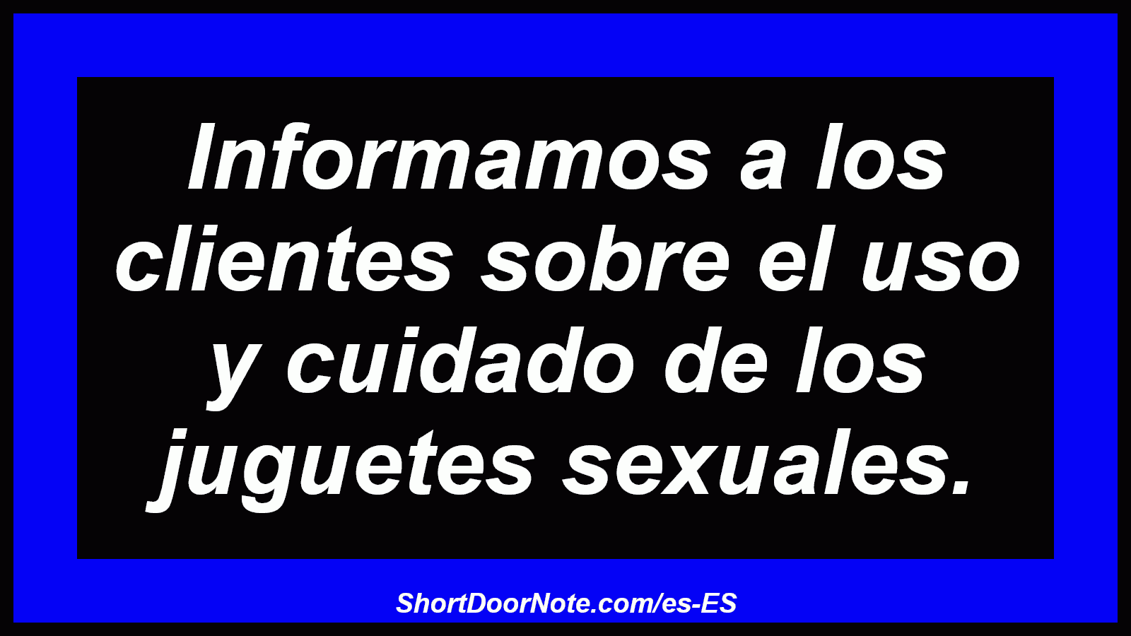 Informamos a los clientes sobre el uso y cuidado de los juguetes sexuales.
