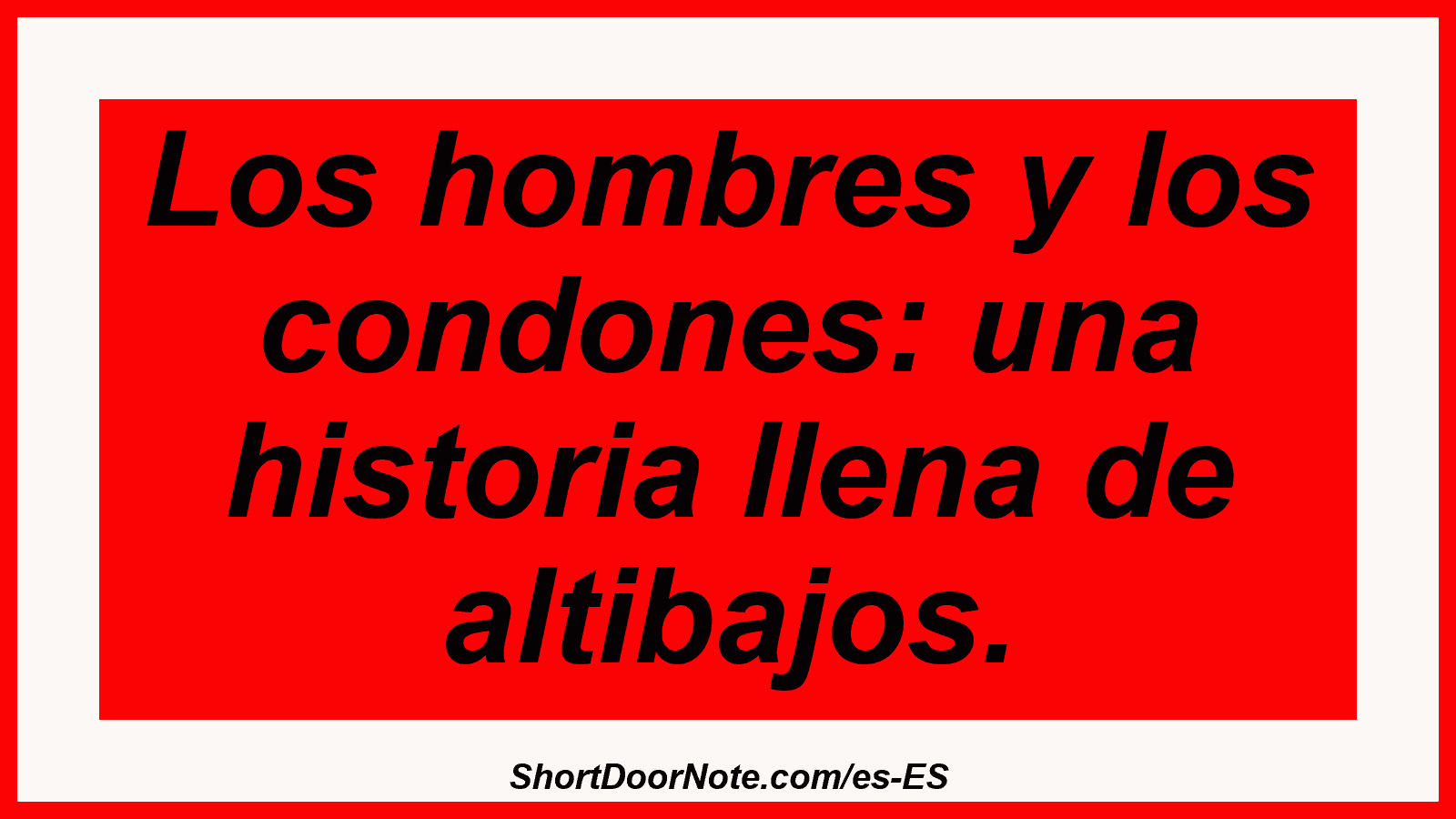 Los hombres y los condones: una historia llena de altibajos.
