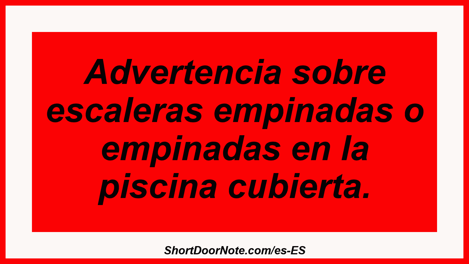 Advertencia sobre escaleras empinadas o empinadas en la piscina cubierta.
