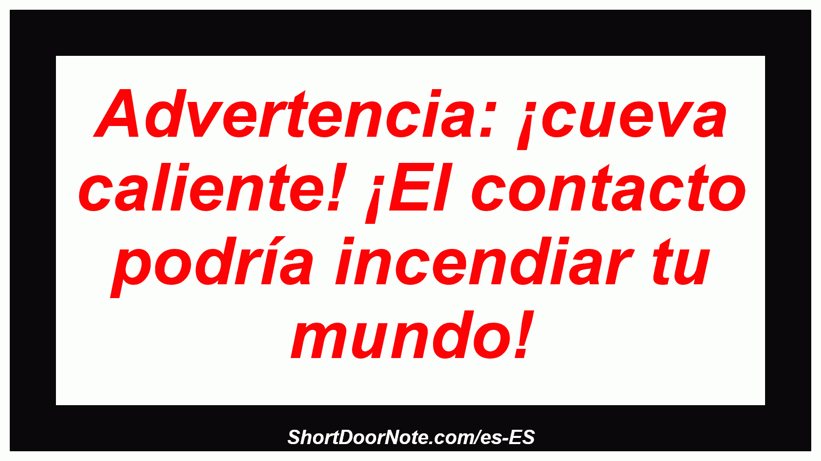 Advertencia: ¡cueva caliente! ¡El contacto podría incendiar tu mundo!
