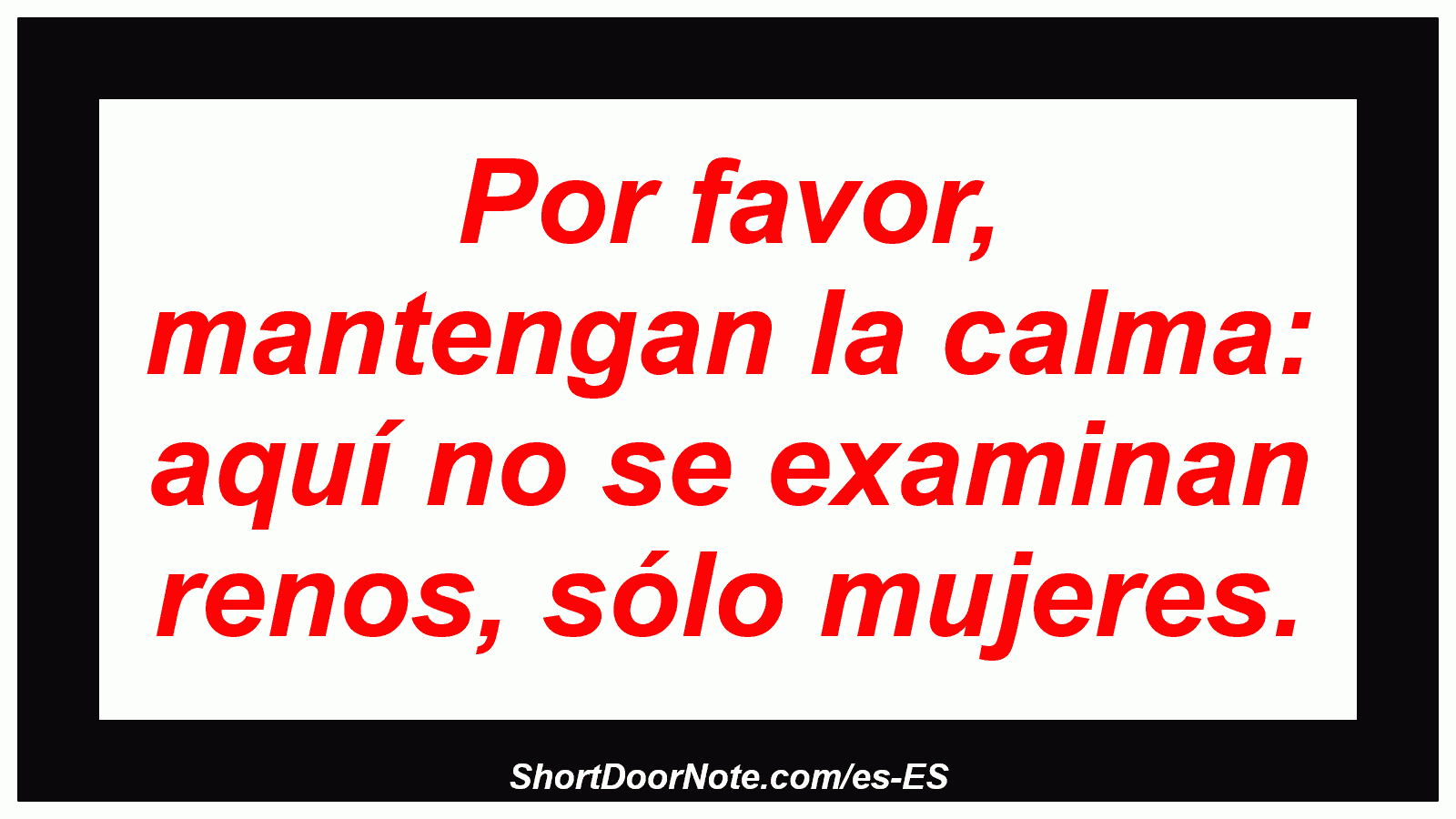 Por favor, mantengan la calma: aquí no se examinan renos, sólo mujeres.
