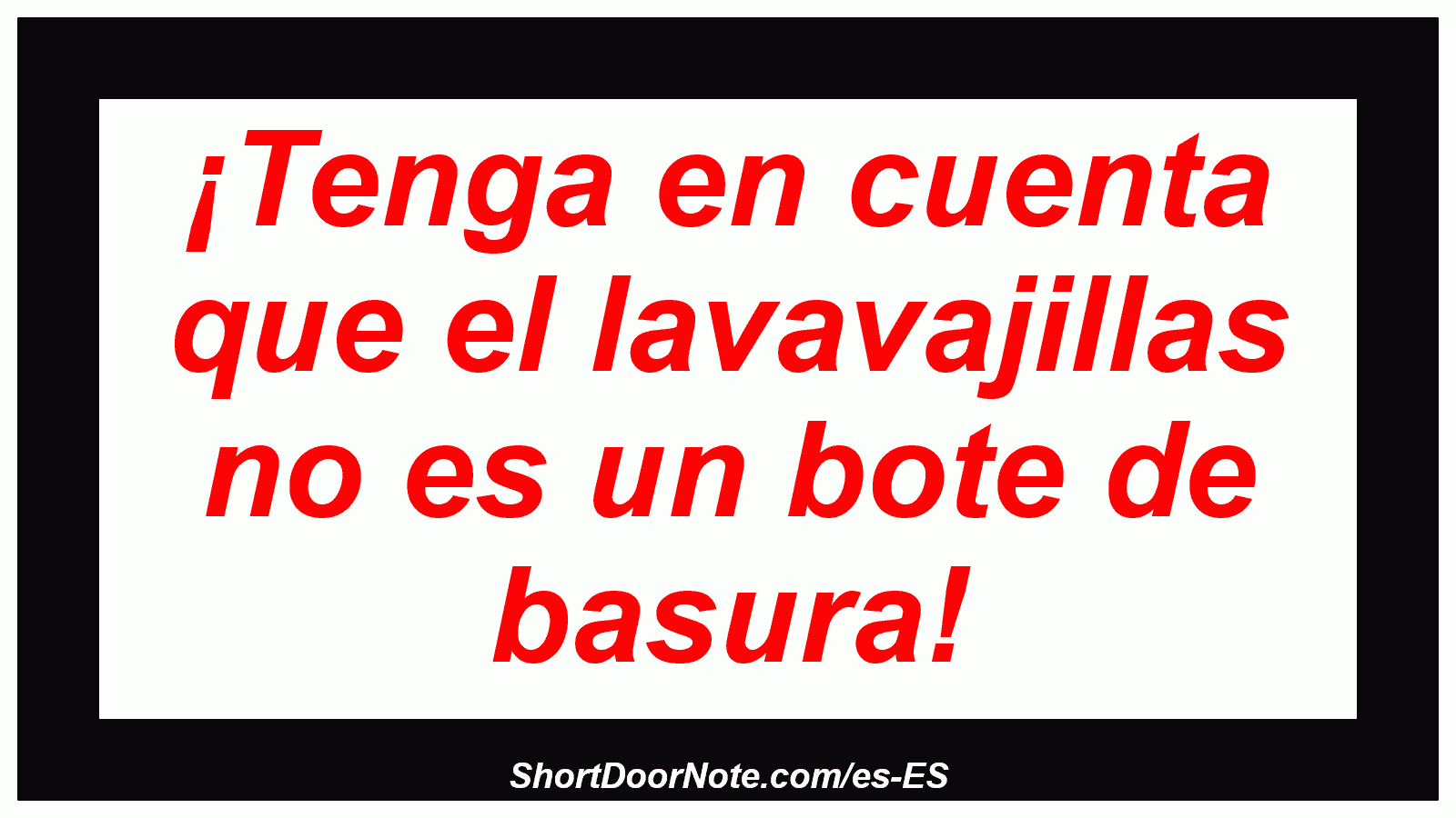 ¡Tenga en cuenta que el lavavajillas no es un bote de basura!
