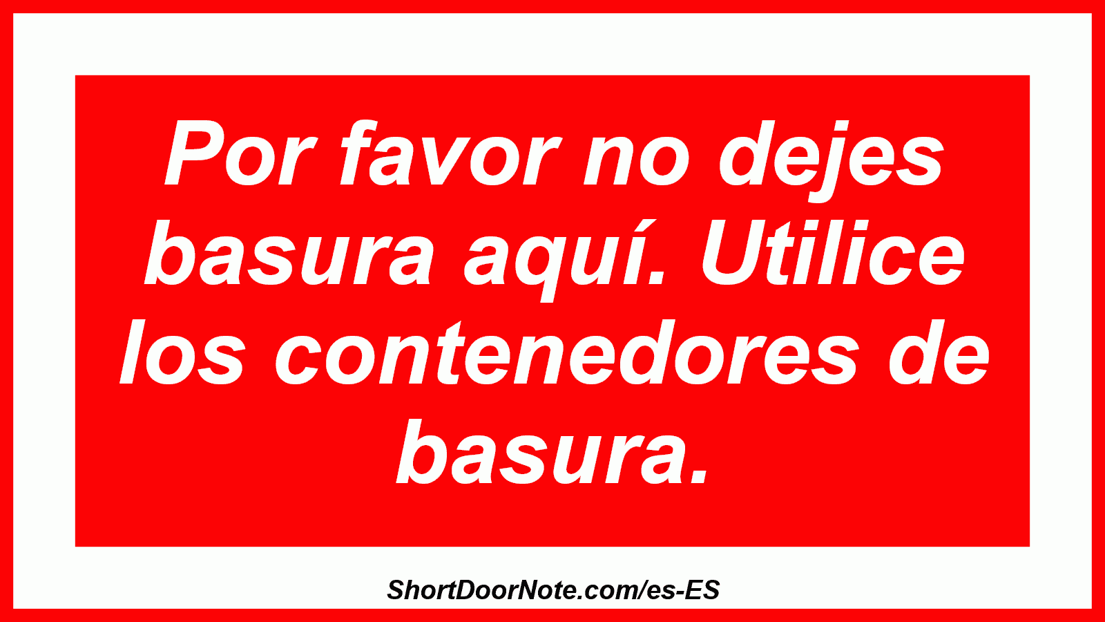 Por favor no dejes basura aquí. Utilice los contenedores de basura.
