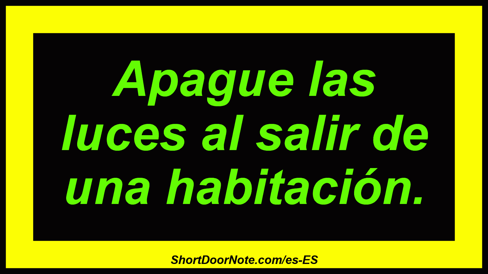 Apague las luces al salir de una habitación.
