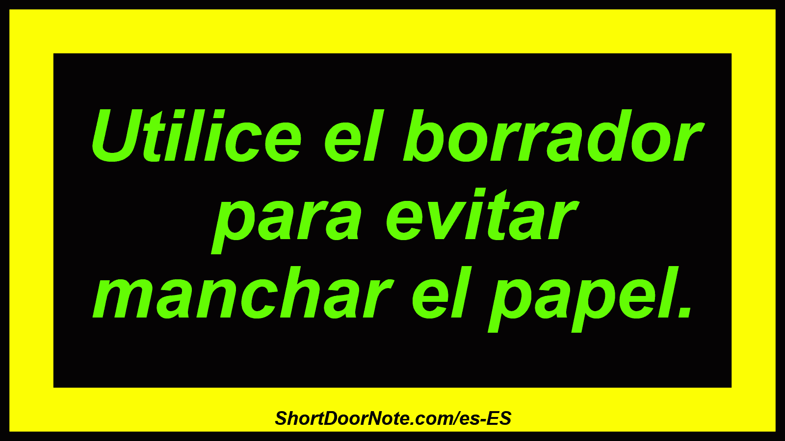 Utilice el borrador para evitar manchar el papel.
