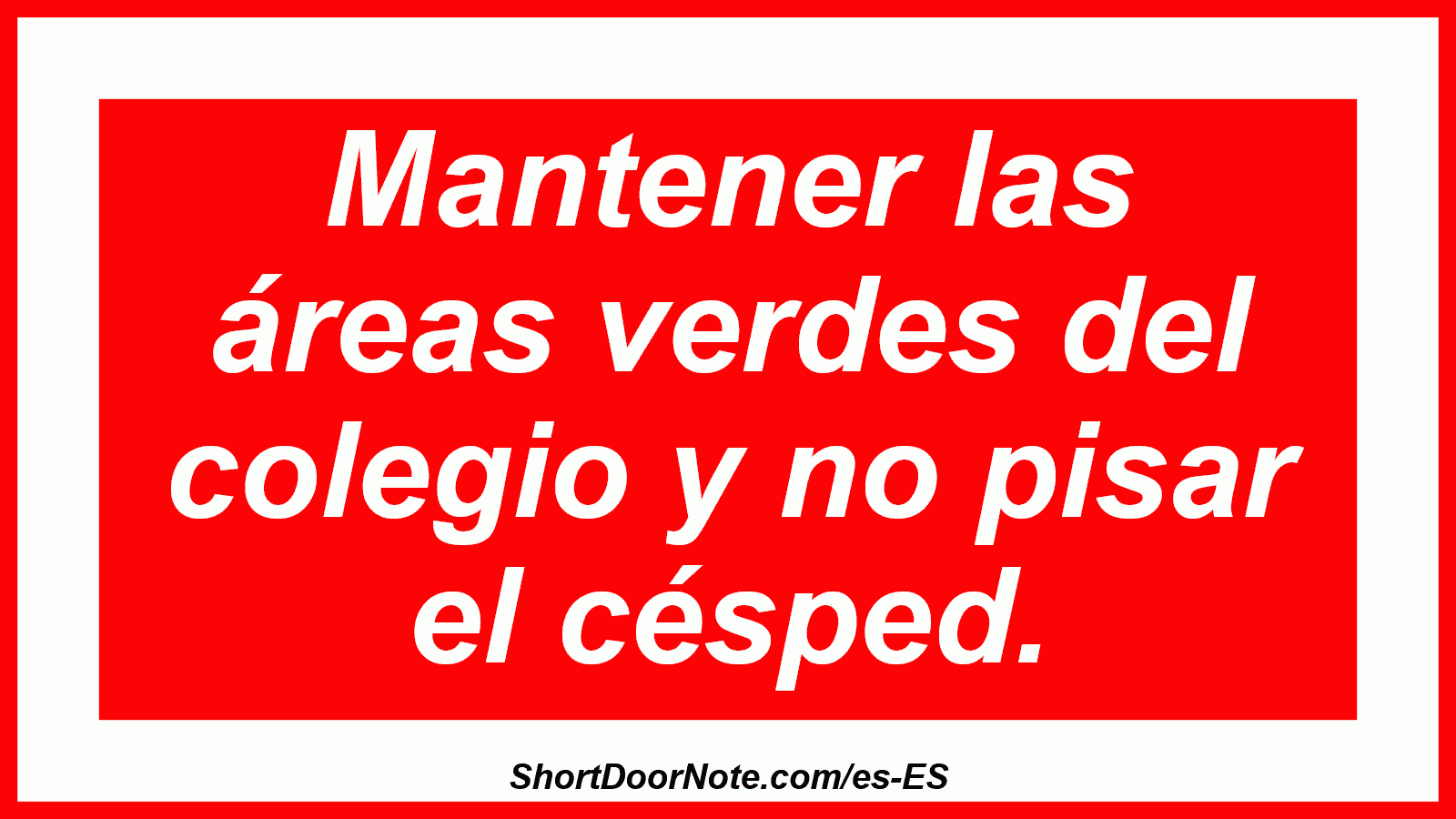 Mantener las áreas verdes del colegio y no pisar el césped.

