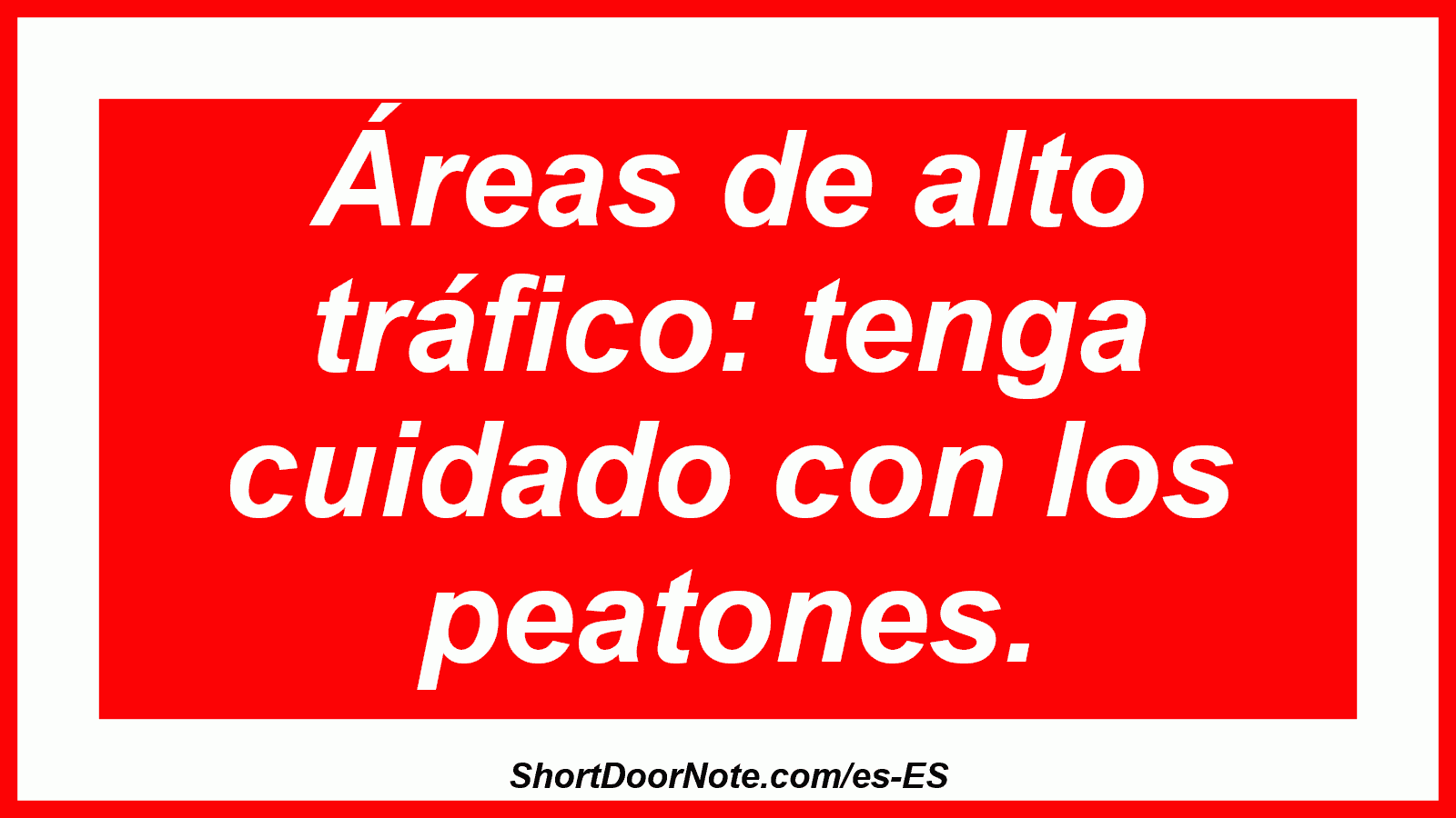 Áreas de alto tráfico: tenga cuidado con los peatones.
