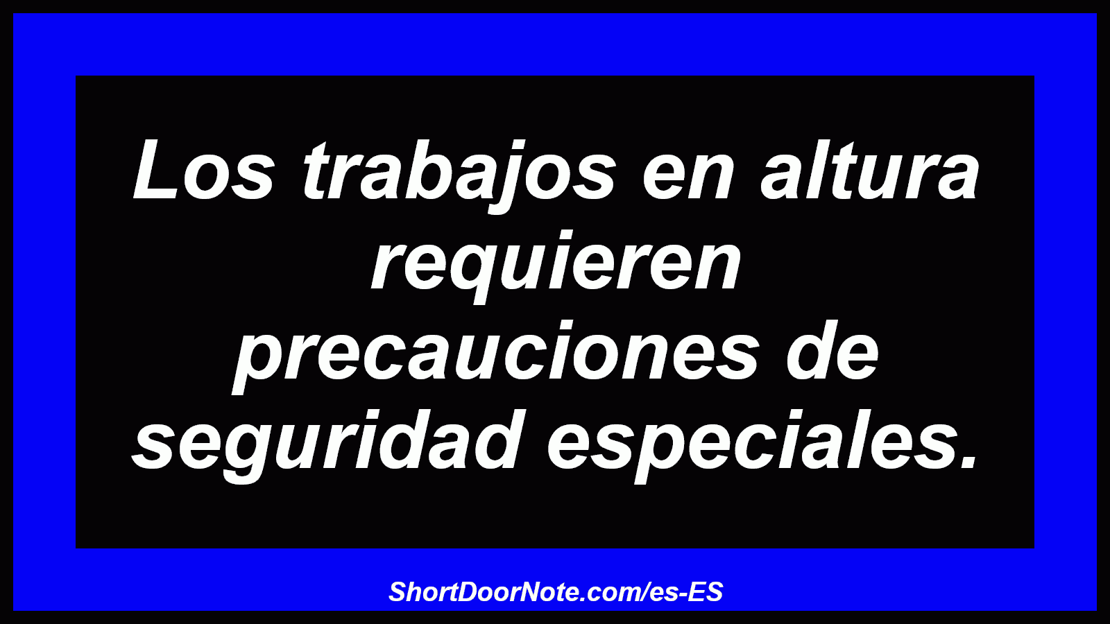 Los trabajos en altura requieren precauciones de seguridad especiales.
