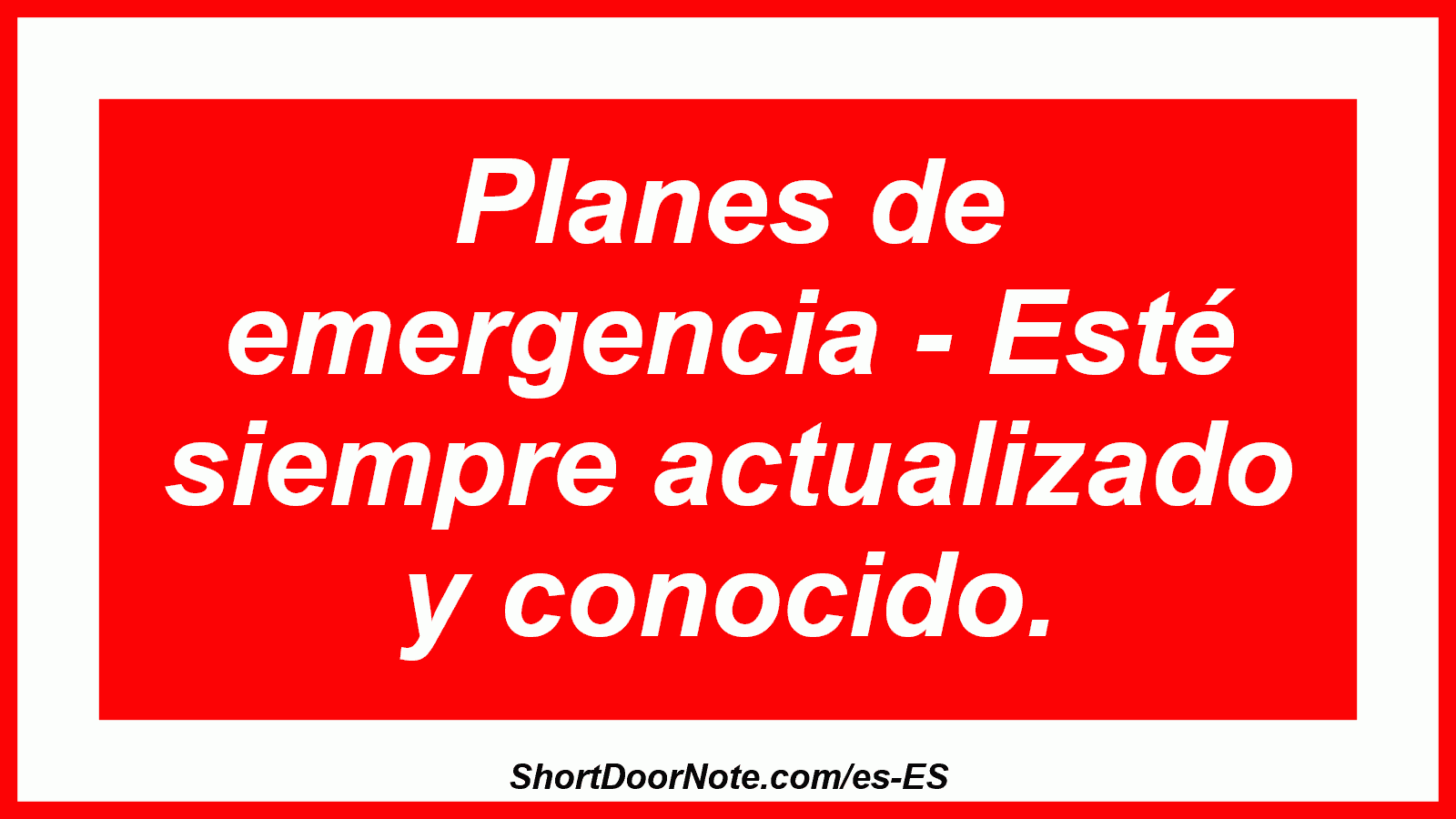 Planes de emergencia - Esté siempre actualizado y conocido.

