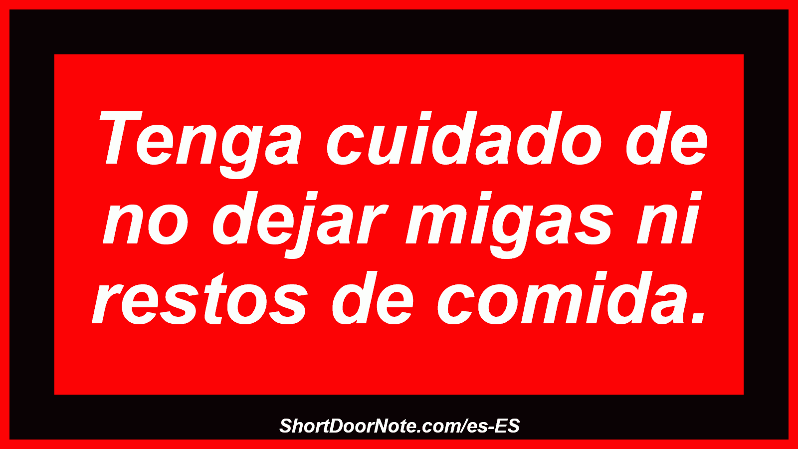 Tenga cuidado de no dejar migas ni restos de comida.
