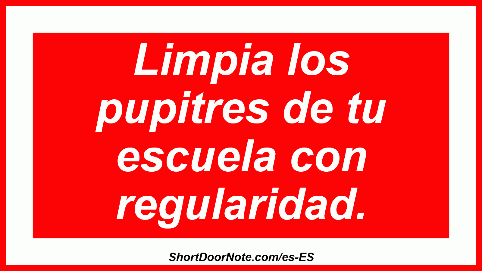 Limpia los pupitres de tu escuela con regularidad.
