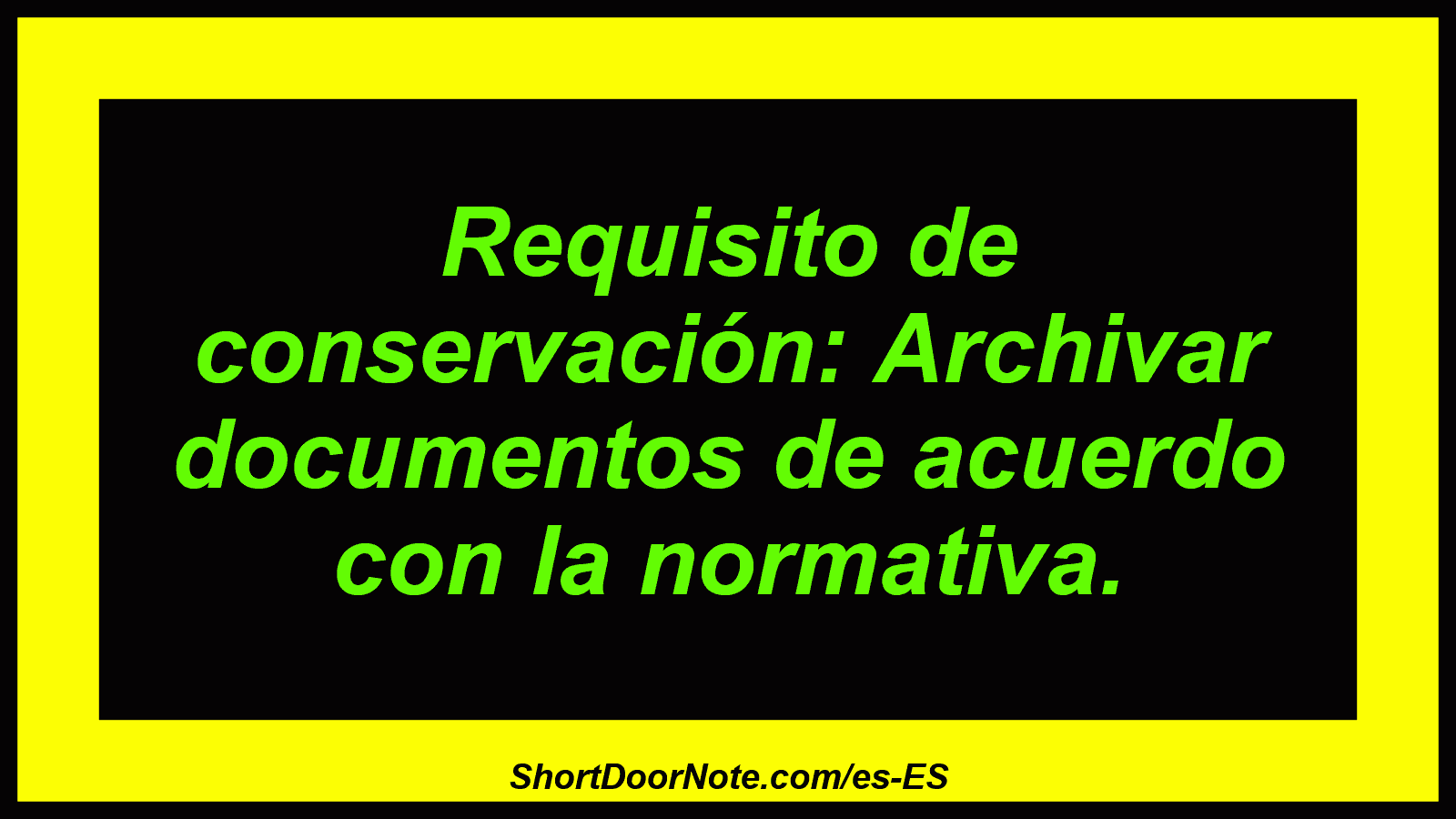 Requisito de conservación: Archivar documentos de acuerdo con la normativa.
