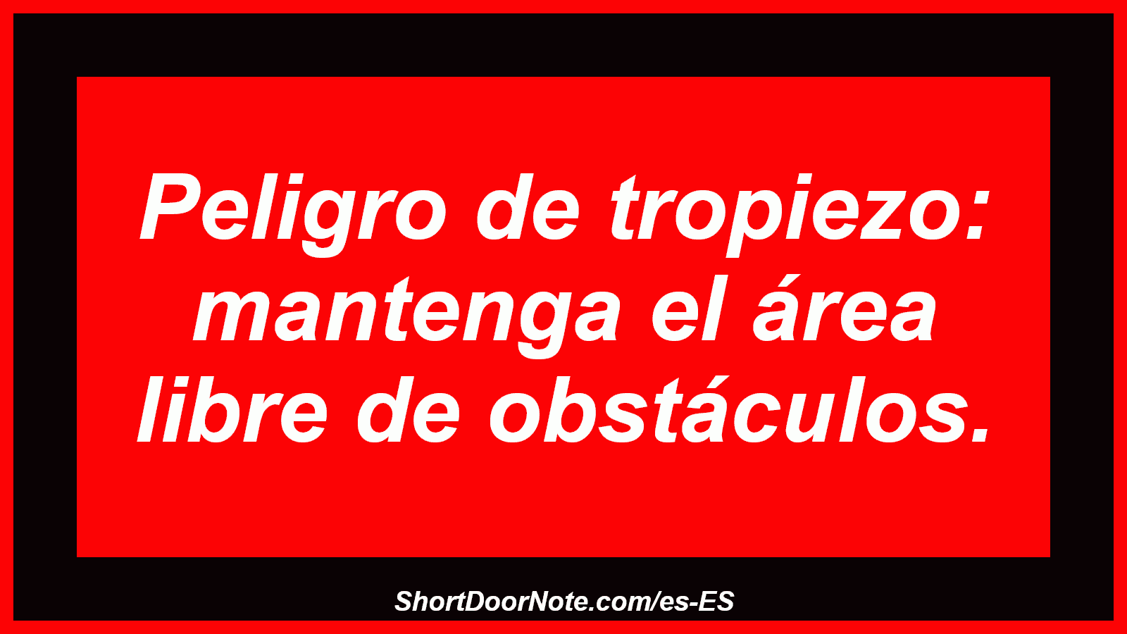 Peligro de tropiezo: mantenga el área libre de obstáculos.
