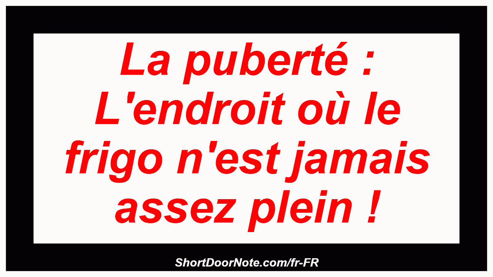 La puberté : L'endroit où le frigo n'est jamais assez plein !

