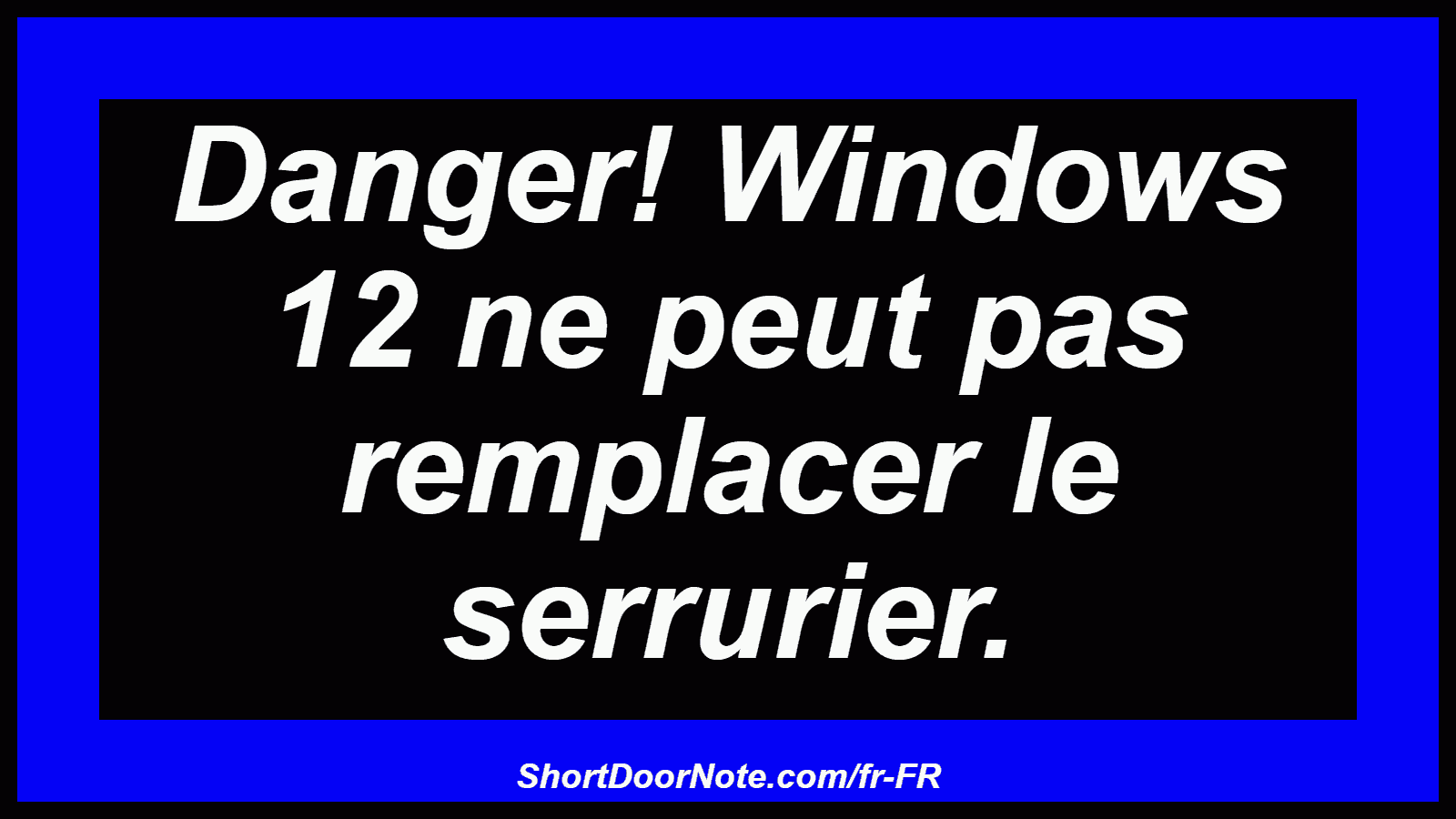 Danger! Windows 12 ne peut pas remplacer le serrurier.

