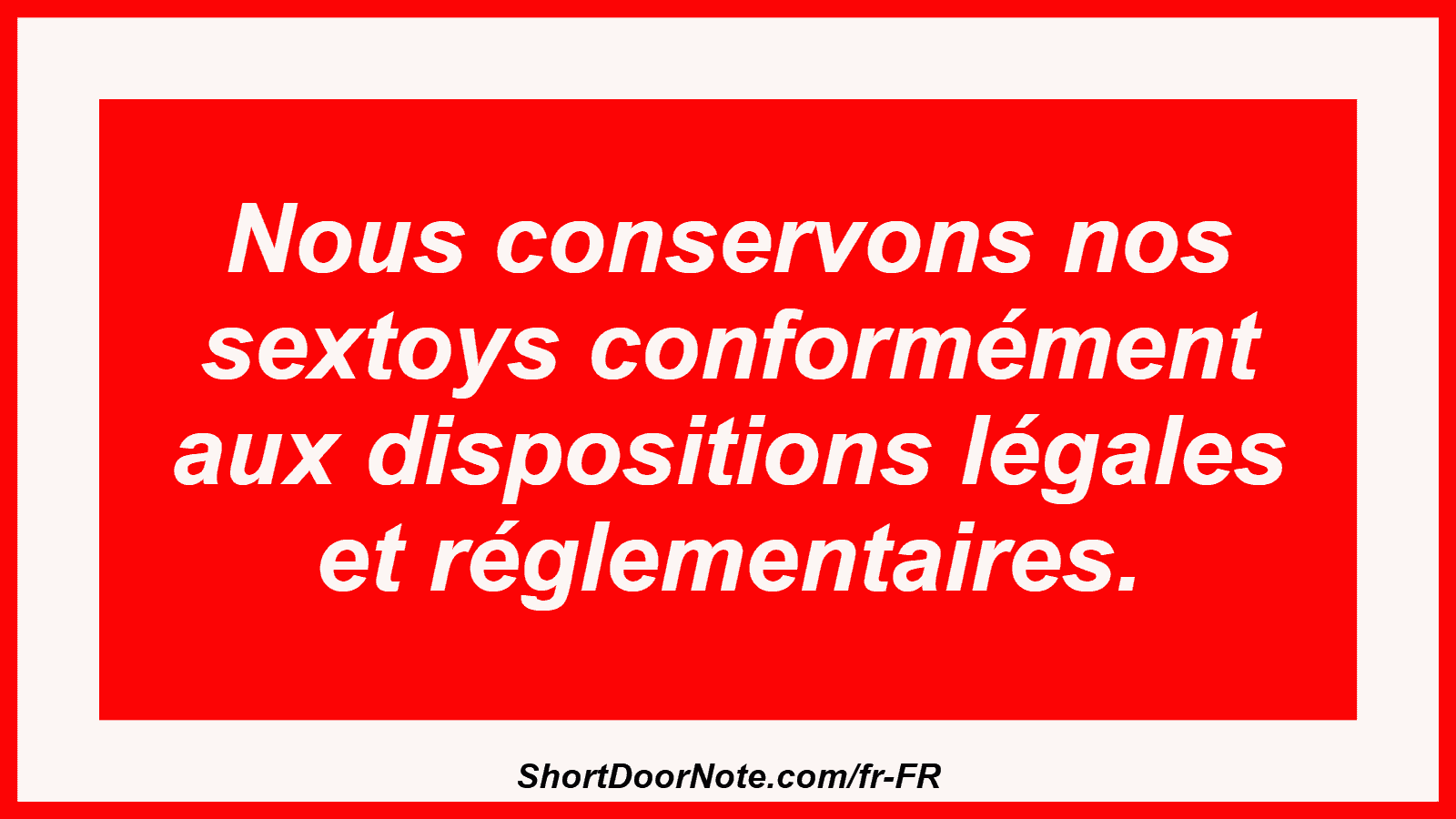 Nous conservons nos sextoys conformément aux dispositions légales et réglementaires.
