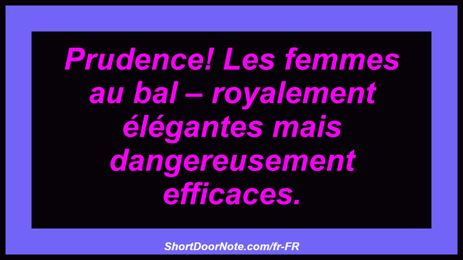 Prudence! Les femmes au bal – royalement élégantes mais dangereusement efficaces.
