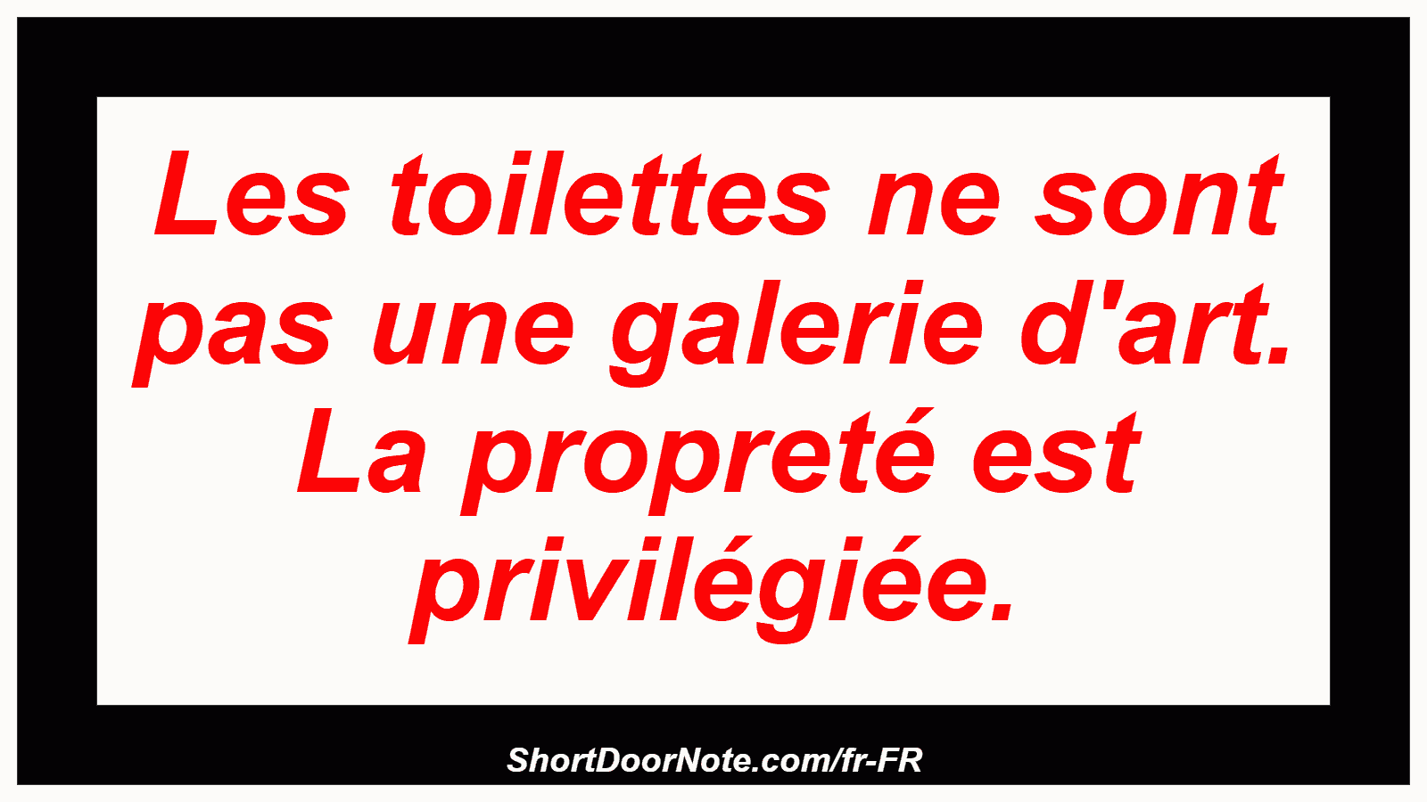 Les toilettes ne sont pas une galerie d'art. La propreté est privilégiée.
