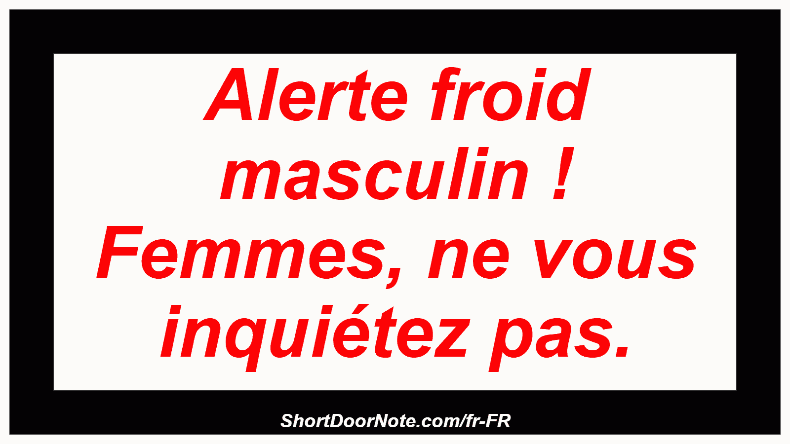 Alerte froid masculin ! Femmes, ne vous inquiétez pas.
