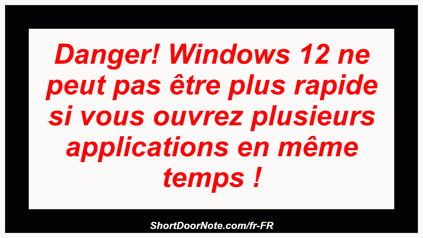 Danger! Windows 12 ne peut pas être plus rapide si vous ouvrez plusieurs applications en même temps !
