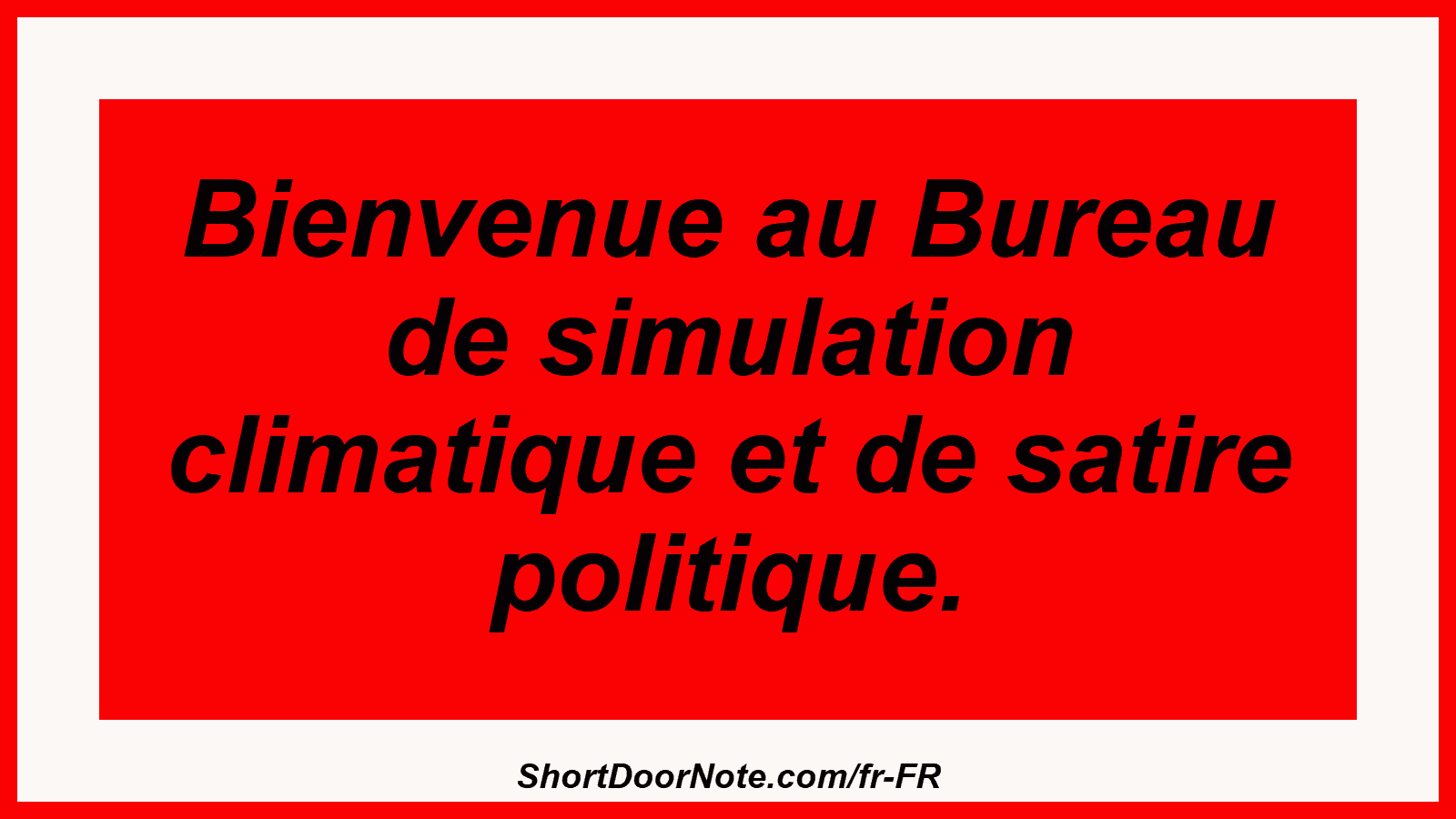 Bienvenue au Bureau de simulation climatique et de satire politique.
