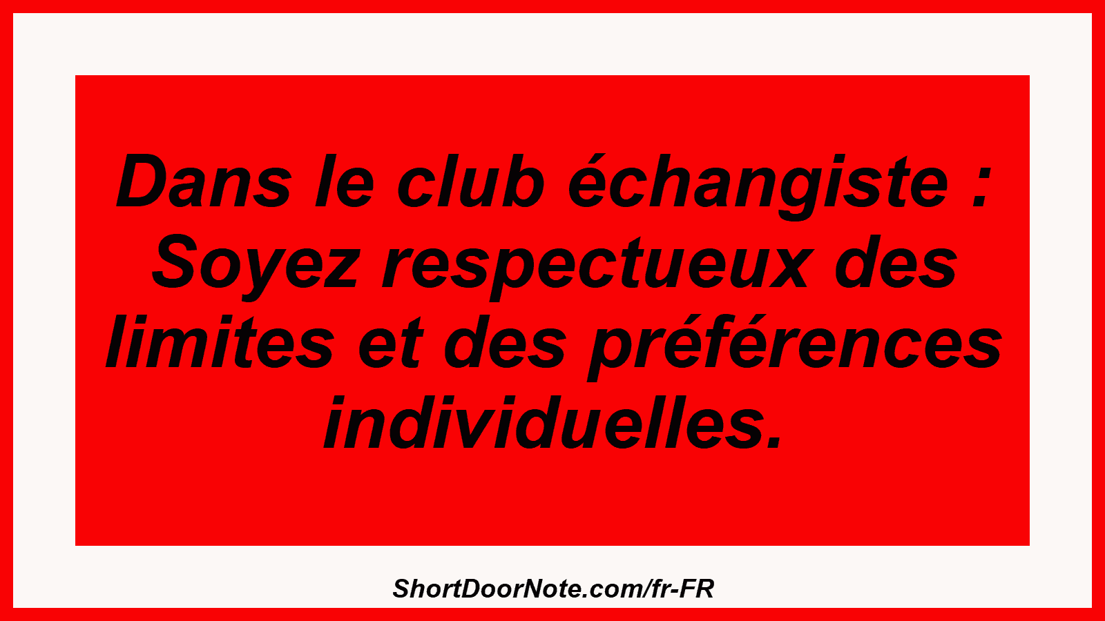 Dans le club échangiste : Soyez respectueux des limites et des préférences individuelles.
