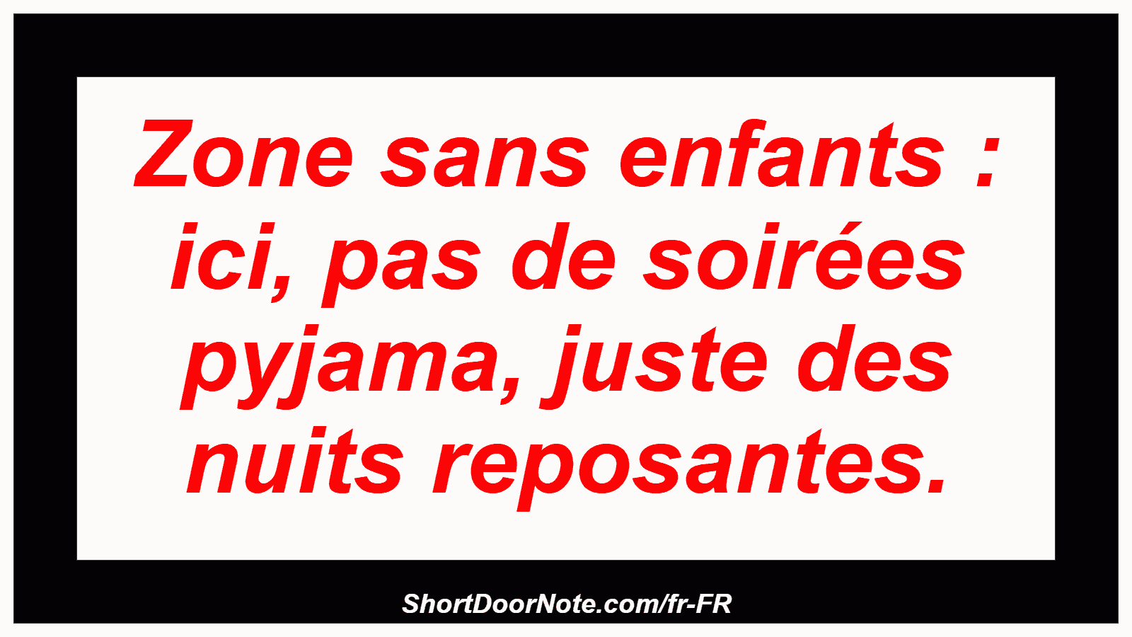 Zone sans enfants : ici, pas de soirées pyjama, juste des nuits reposantes.
