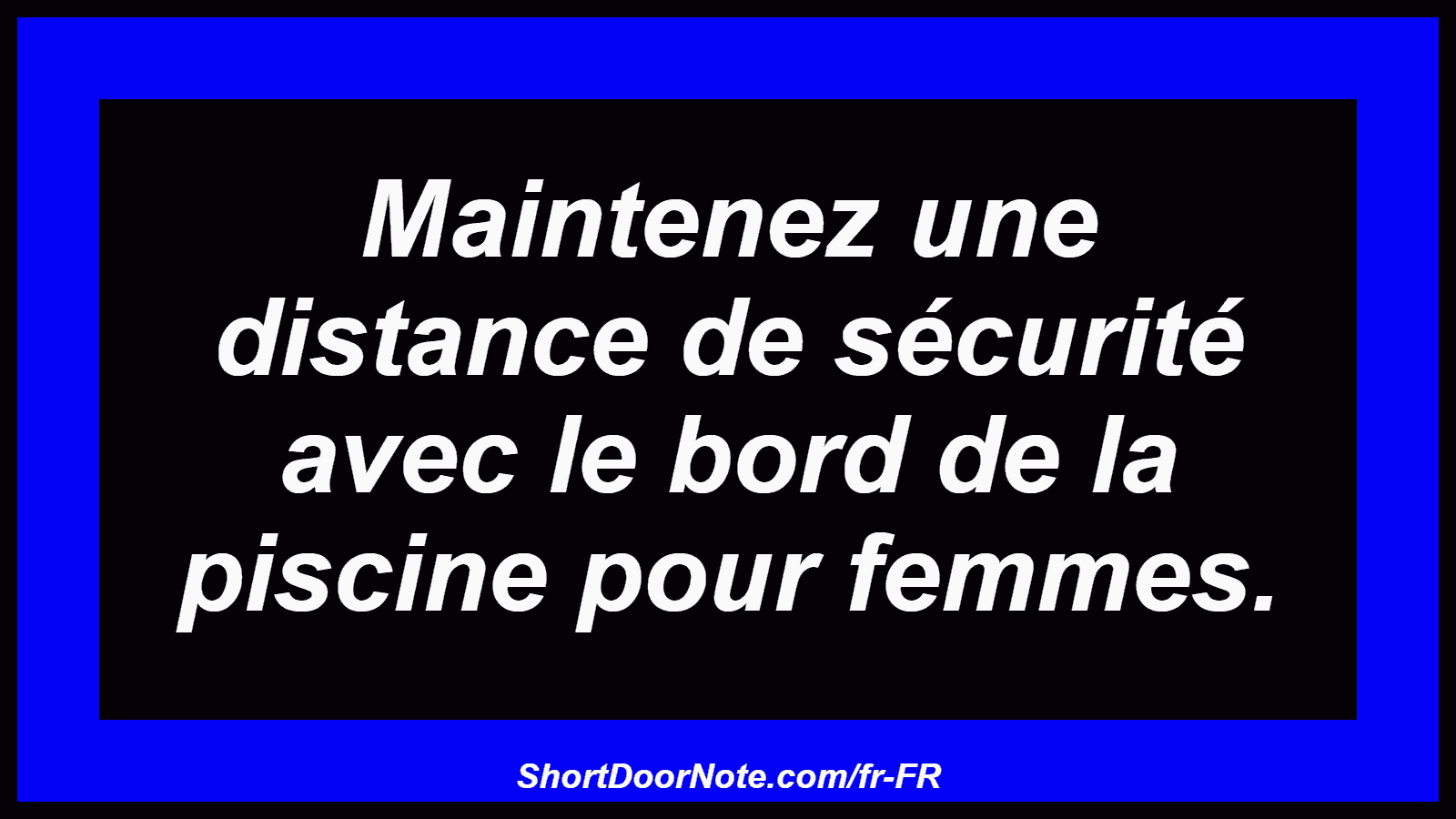 Maintenez une distance de sécurité avec le bord de la piscine pour femmes.
