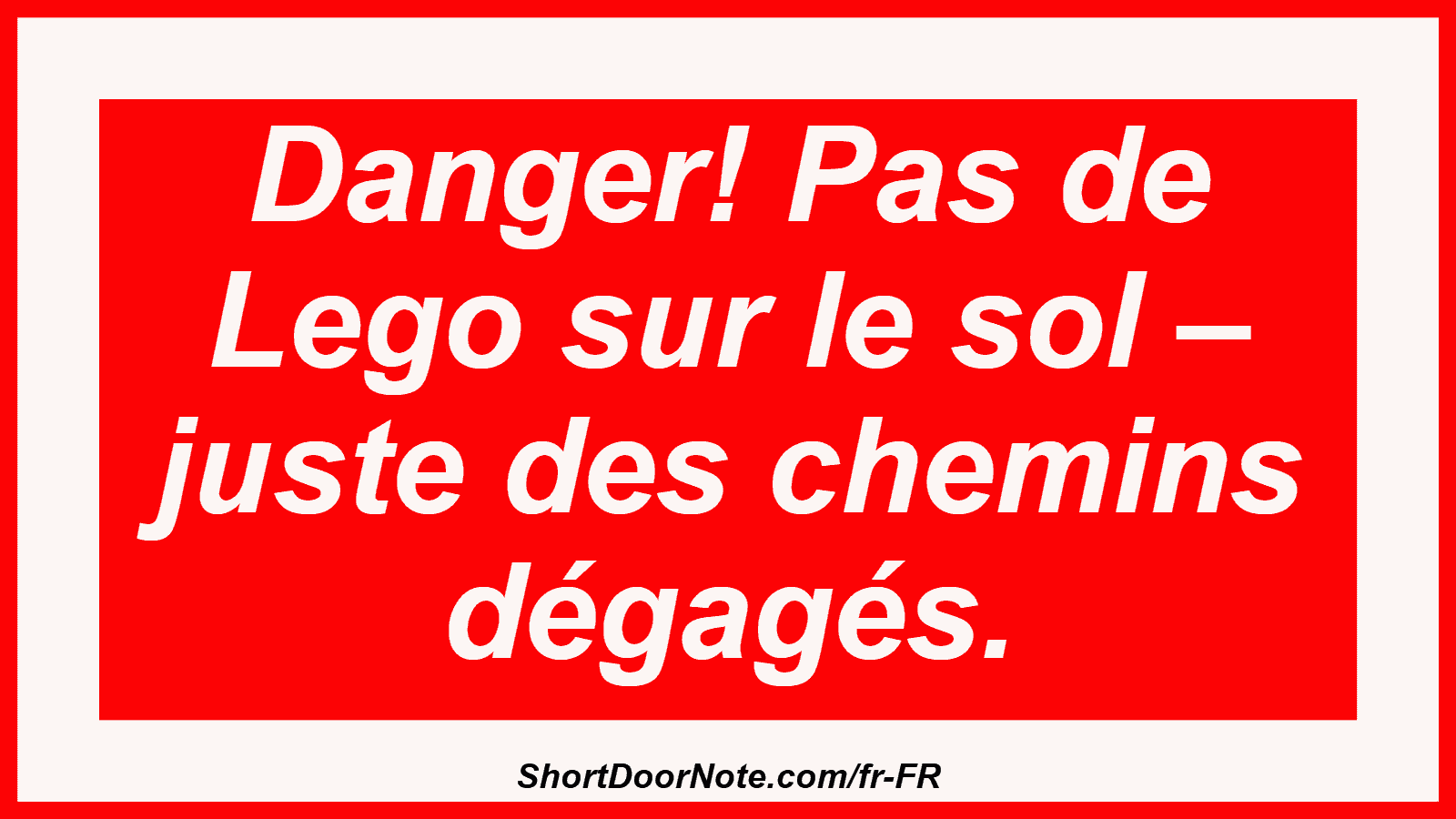 Danger! Pas de Lego sur le sol – juste des chemins dégagés.
