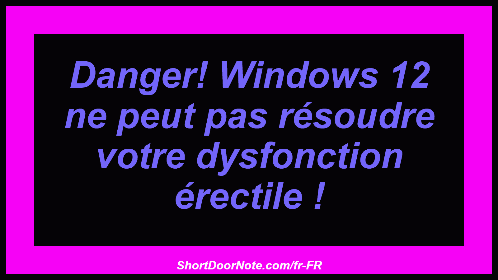 Danger! Windows 12 ne peut pas résoudre votre dysfonction érectile !
