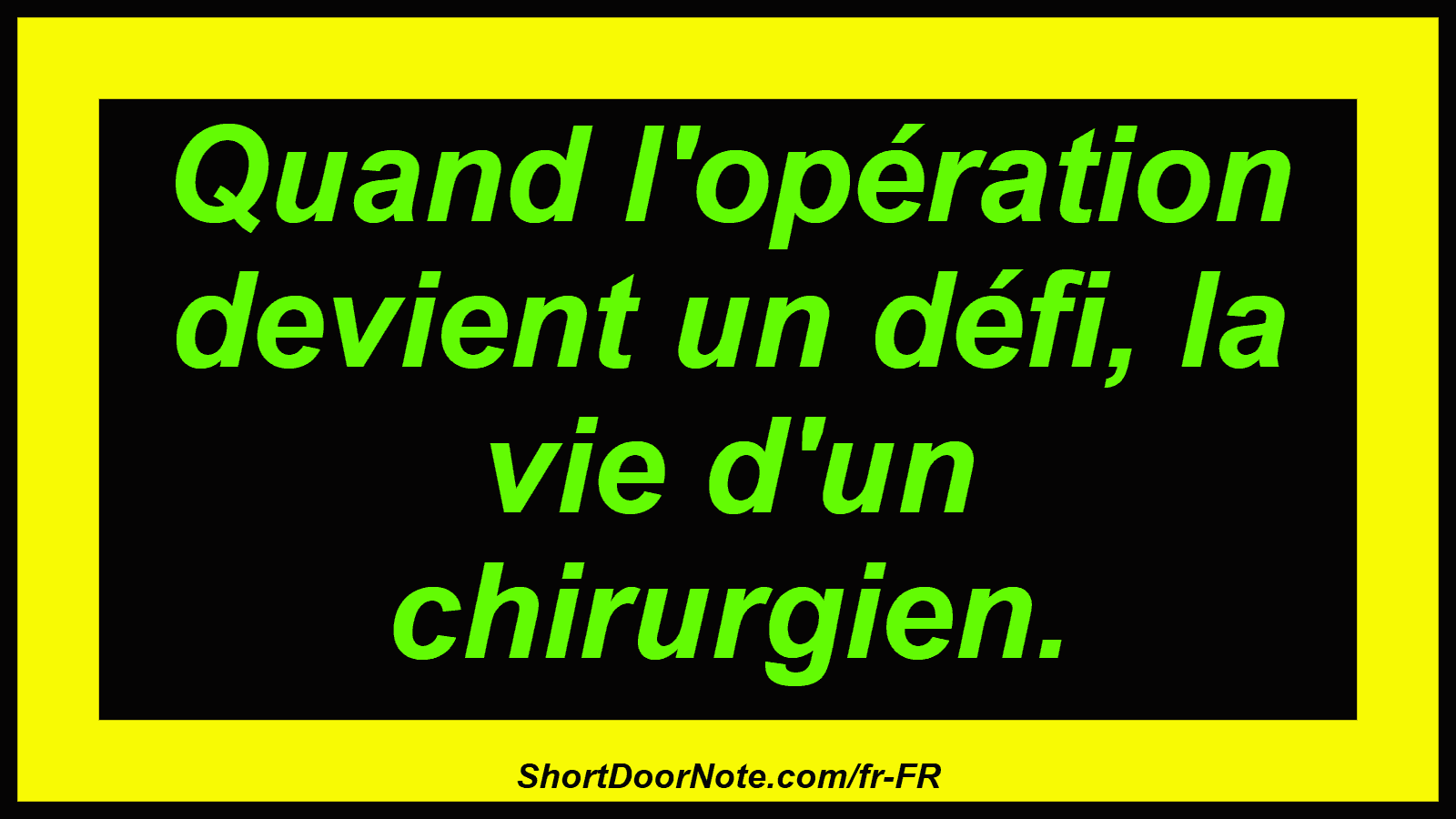 Quand l'opération devient un défi, la vie d'un chirurgien.
