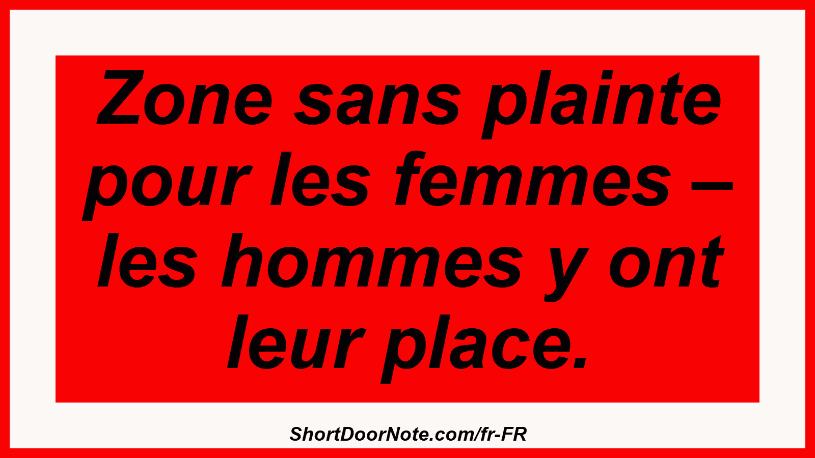 Zone sans plainte pour les femmes – les hommes y ont leur place.
