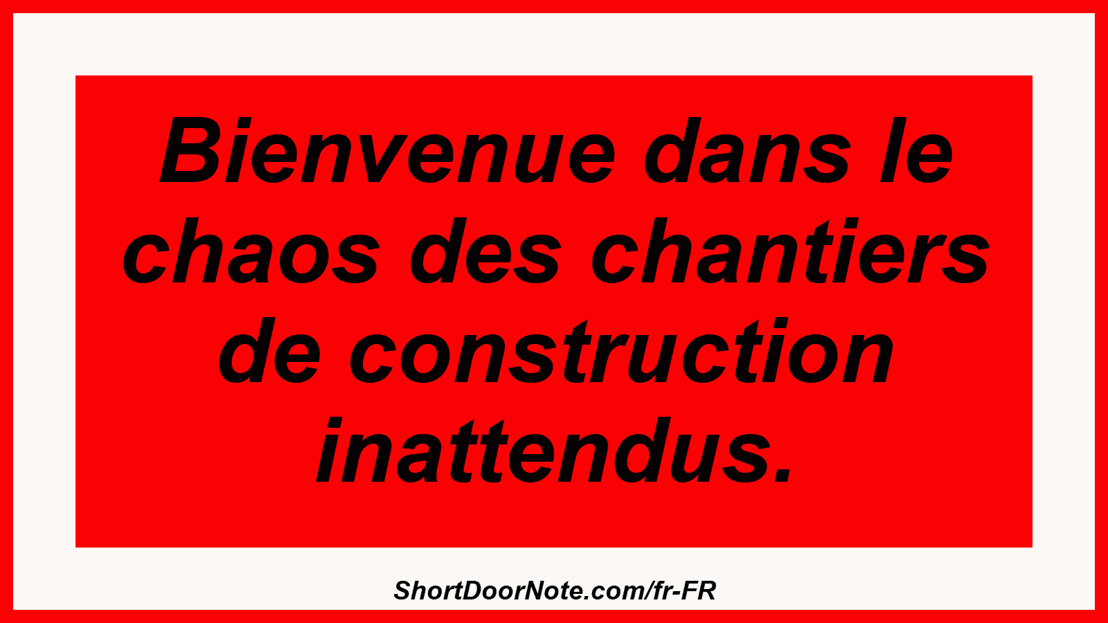 Bienvenue dans le chaos des chantiers de construction inattendus.
