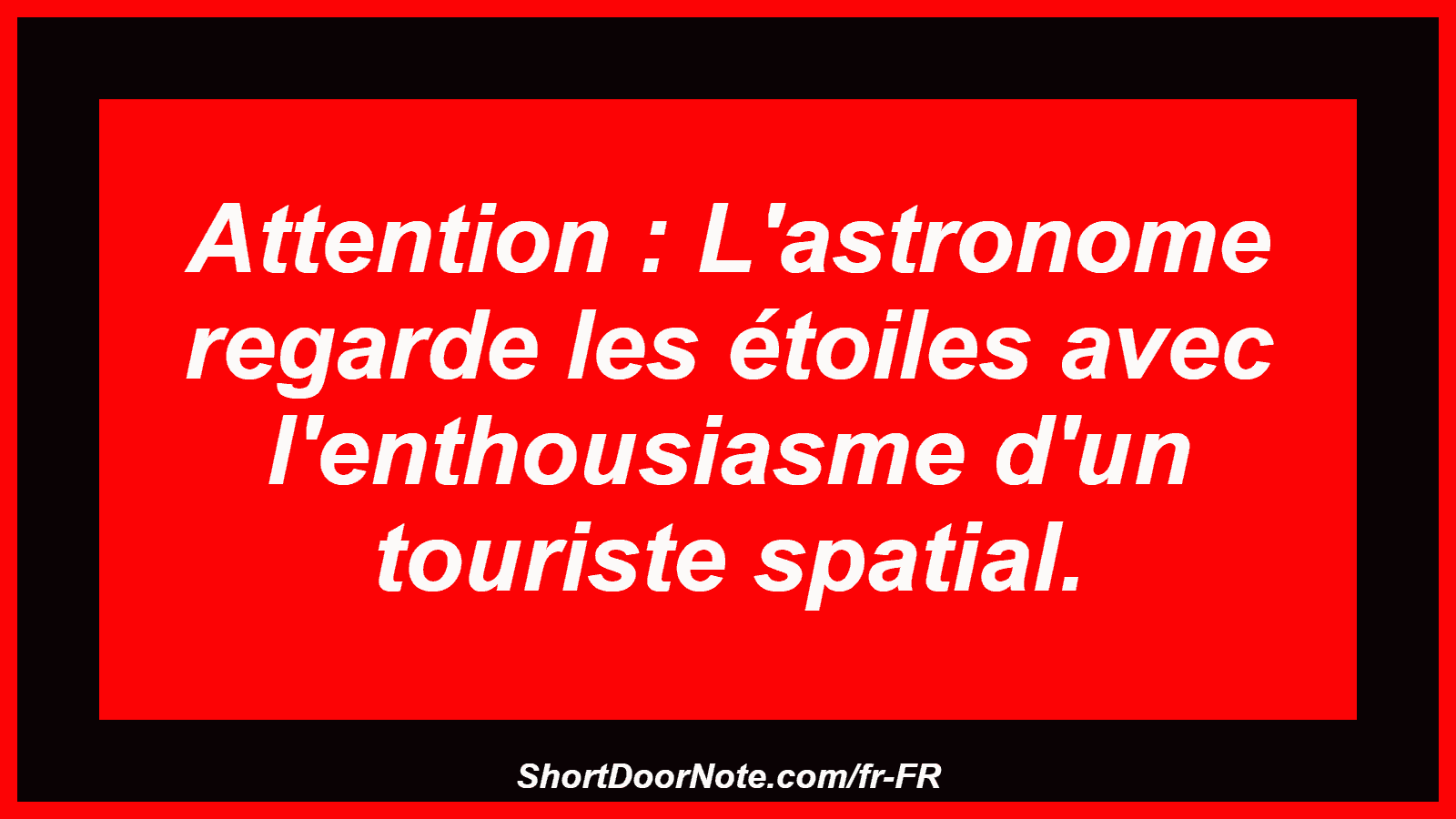 Attention : L'astronome regarde les étoiles avec l'enthousiasme d'un touriste spatial.
