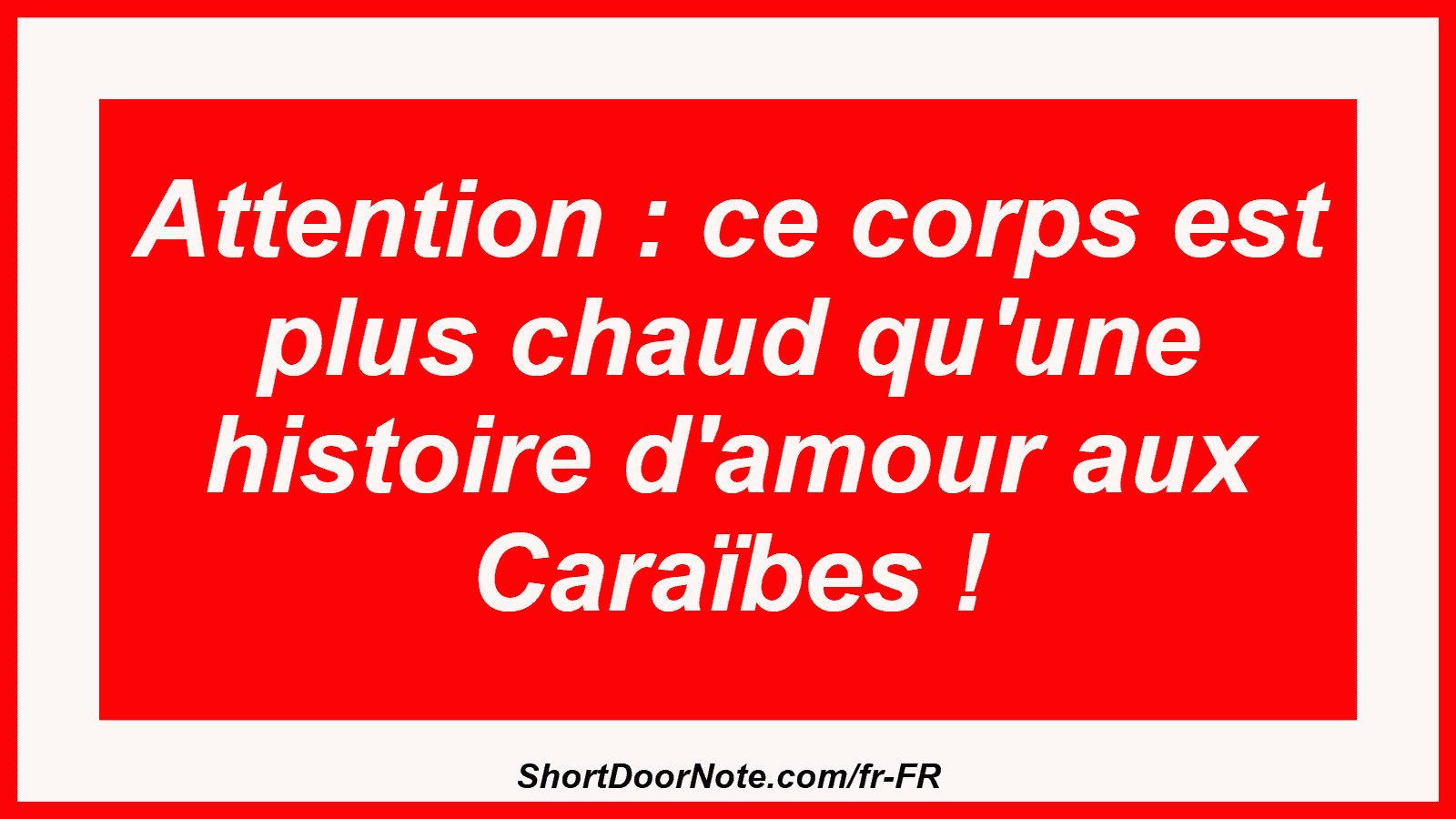 Attention : ce corps est plus chaud qu'une histoire d'amour aux Caraïbes !
