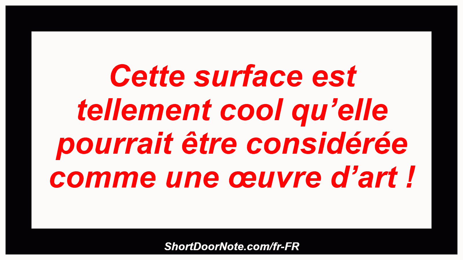 Cette surface est tellement cool qu’elle pourrait être considérée comme une œuvre d’art !
