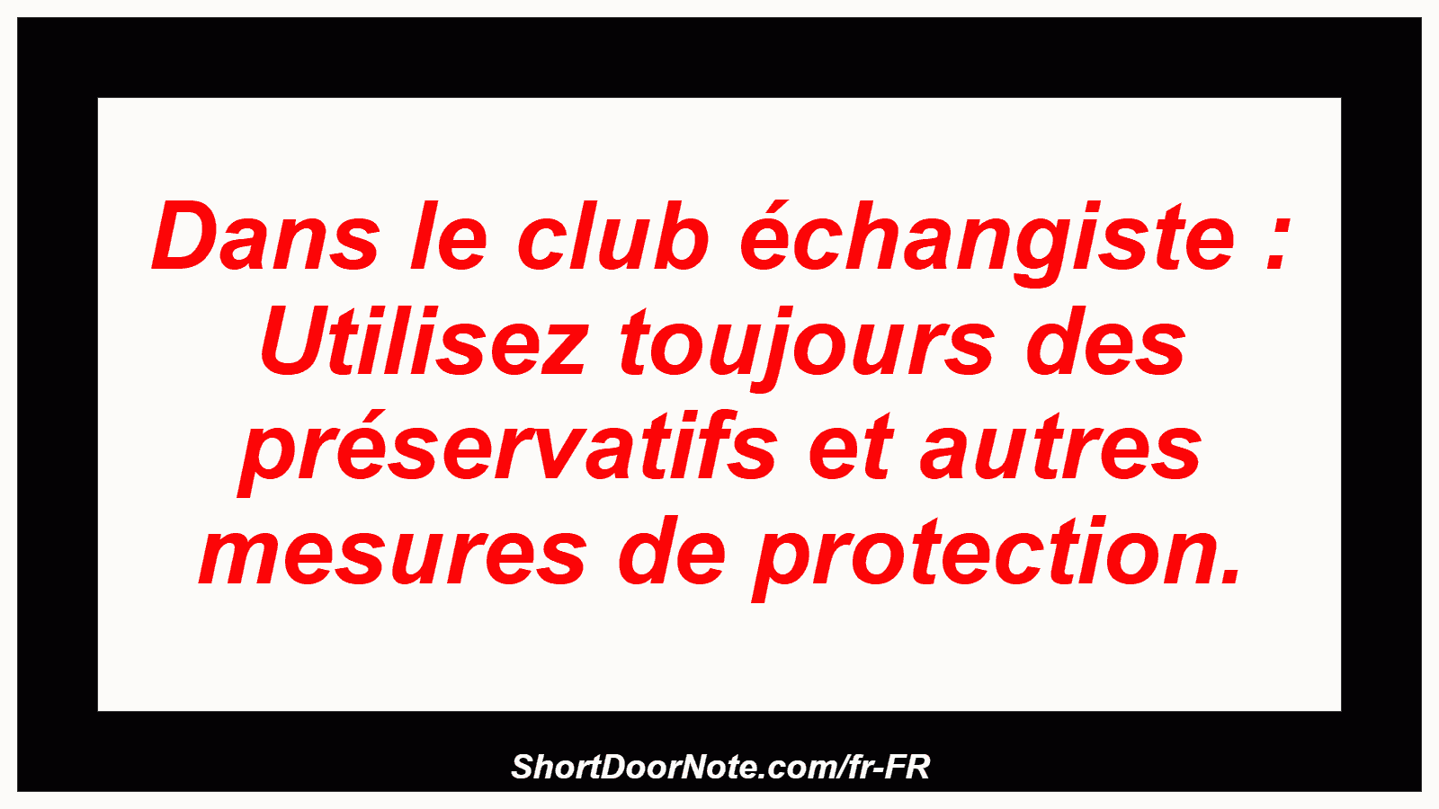 Dans le club échangiste : Utilisez toujours des préservatifs et autres mesures de protection.
