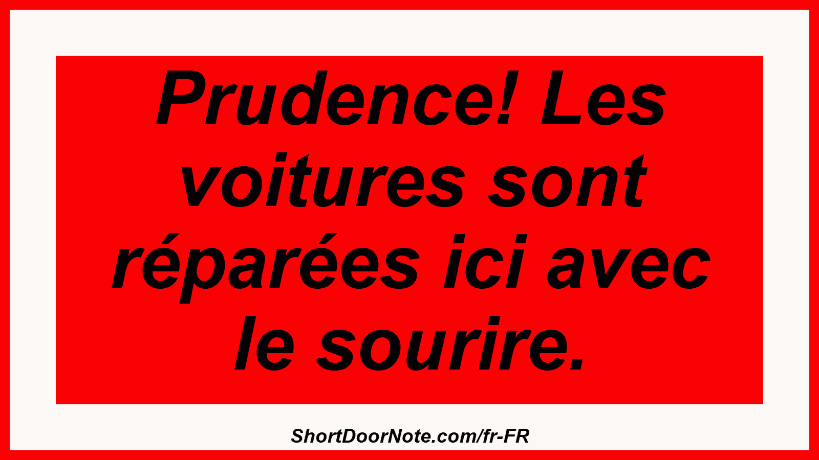 Prudence! Les voitures sont réparées ici avec le sourire.
